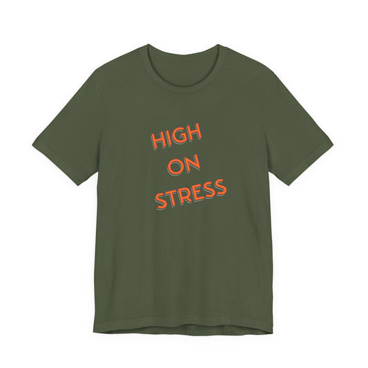 High on Stress T-Shirt