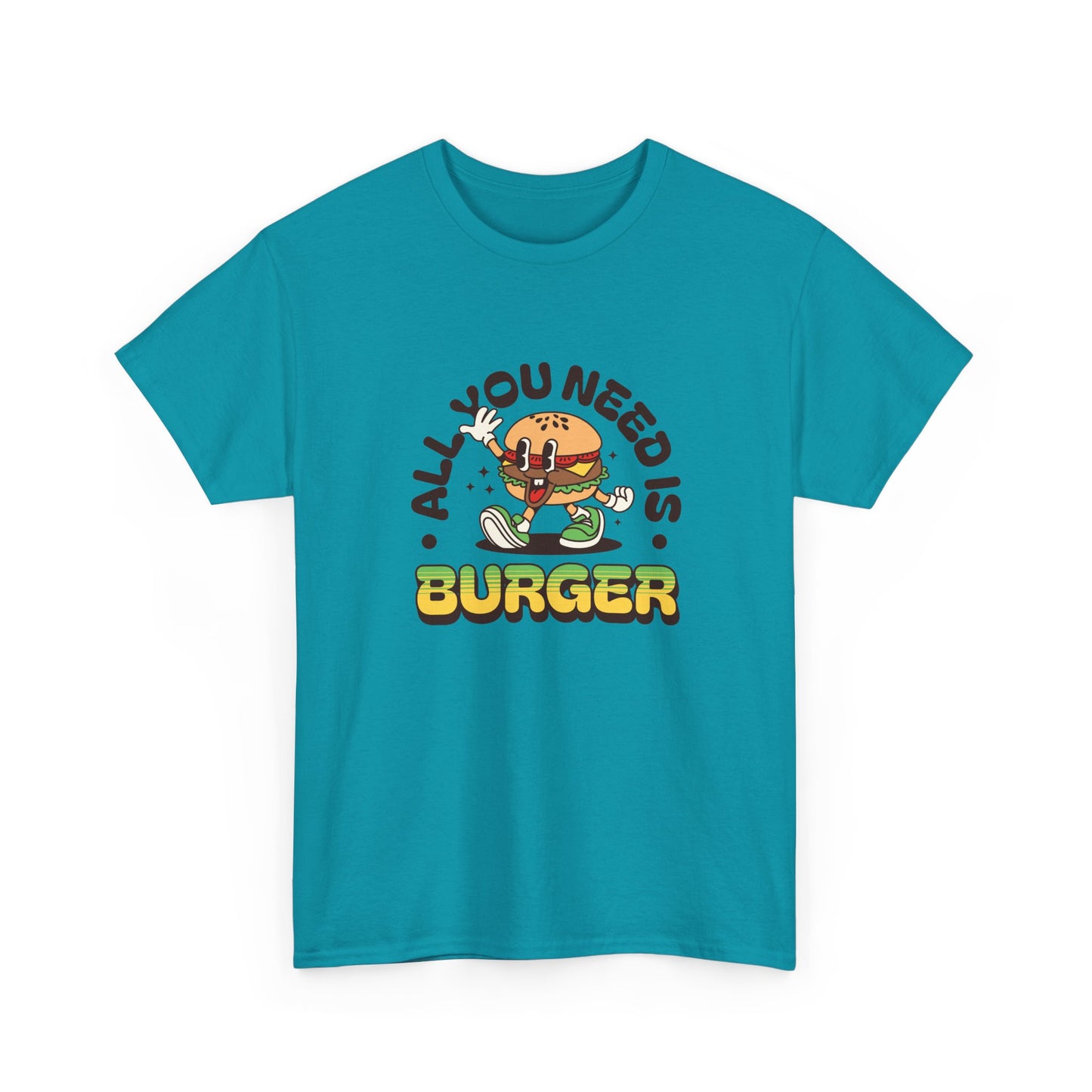 All You Need Is Burger T-Shirt