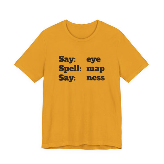 Say Eye Spell Map Say Ness T-Shirt