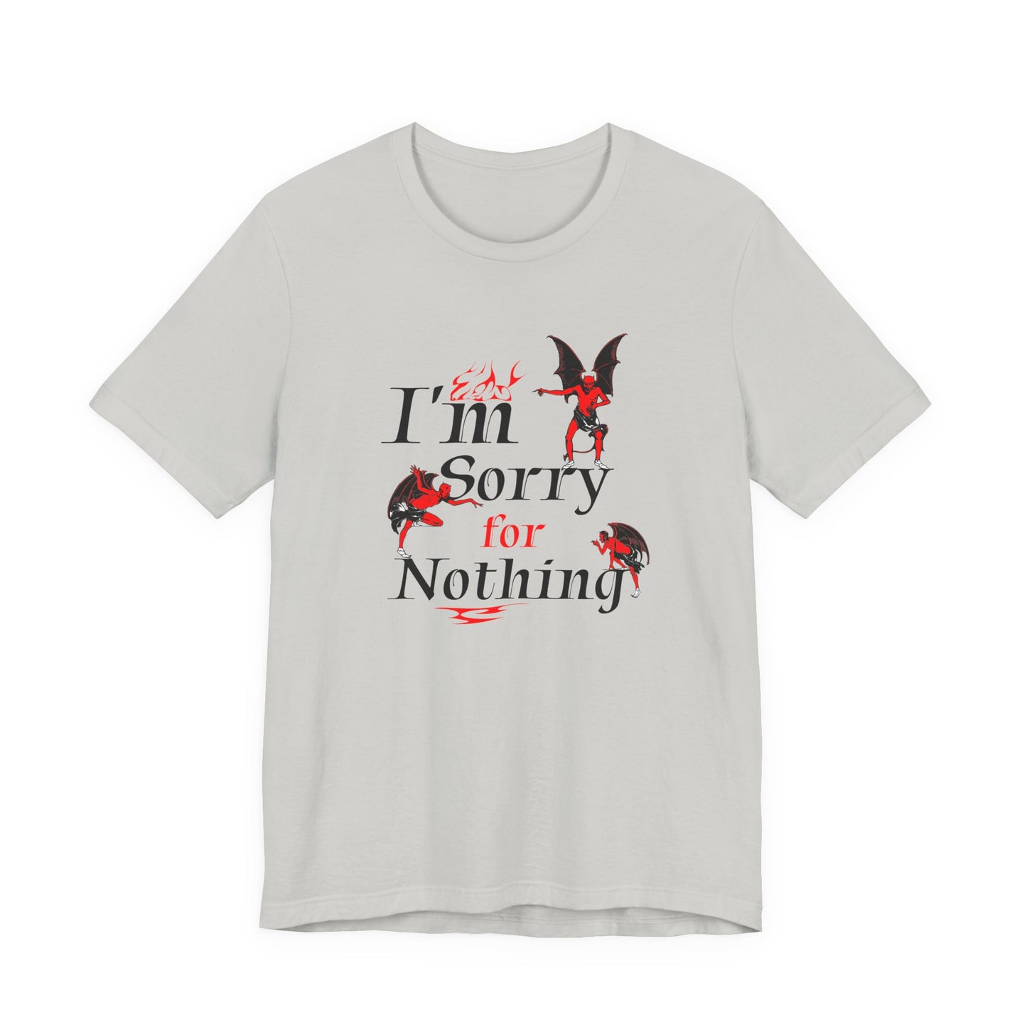 I’m Sorry for Nothing T-Shirt