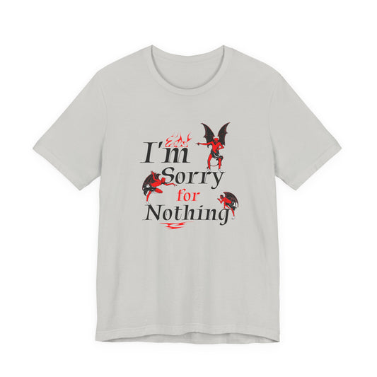 I’m Sorry for Nothing T-Shirt