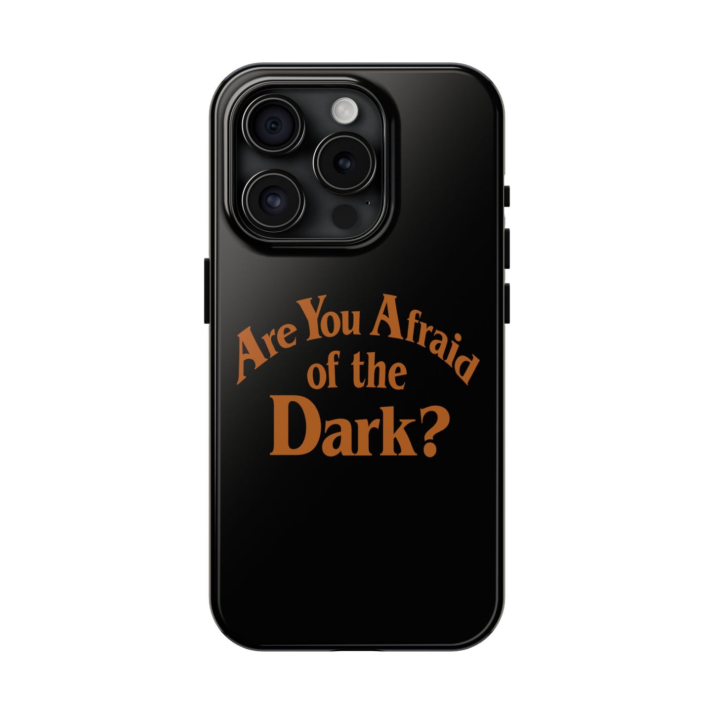 Are You Afraid Phone Case