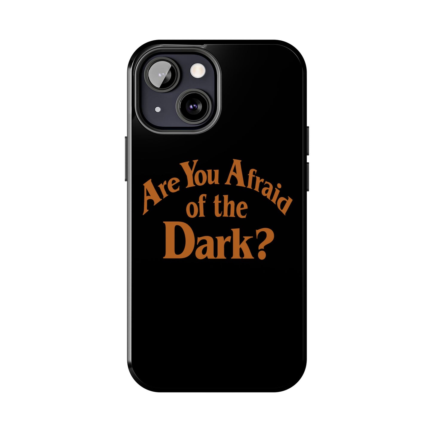 Are You Afraid Phone Case