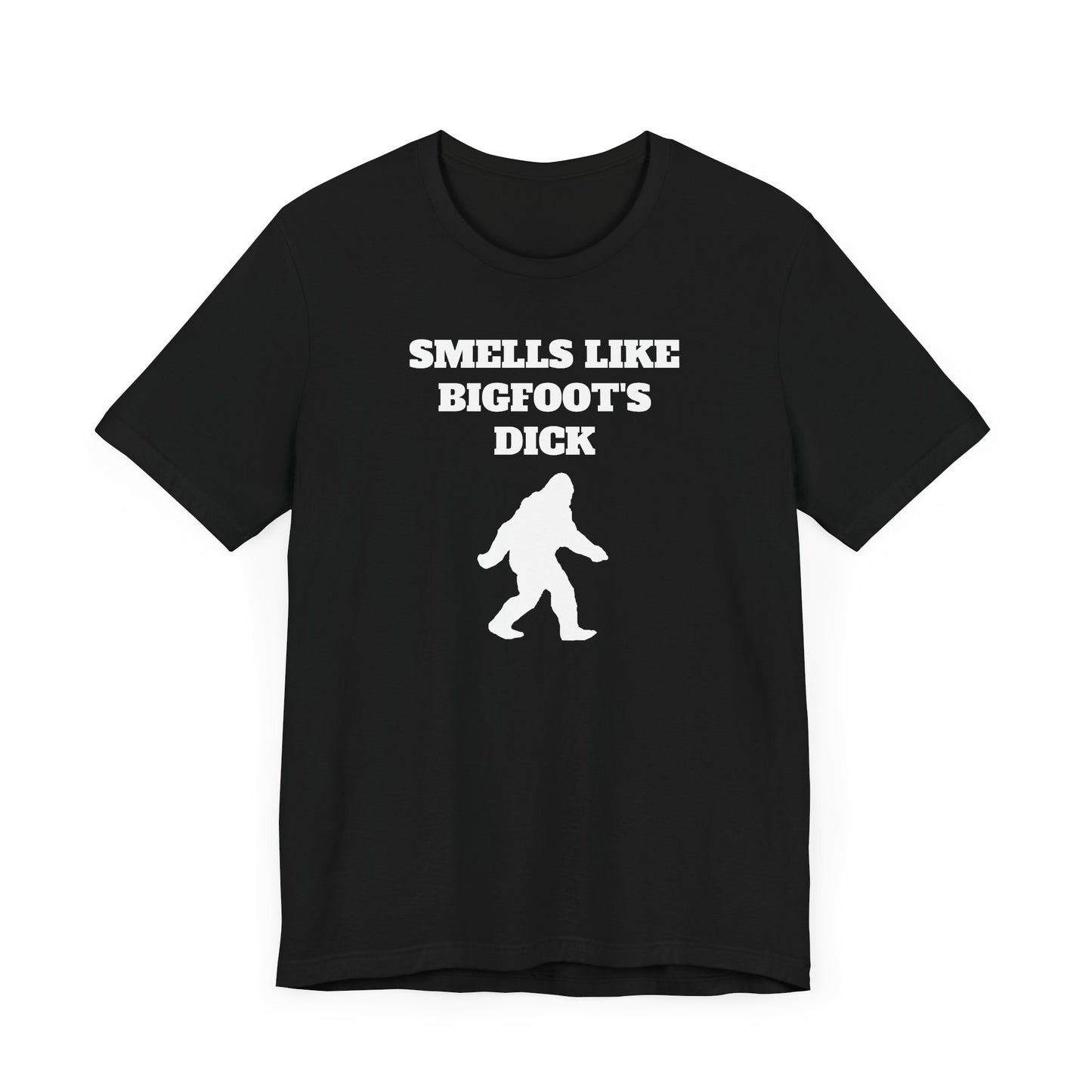 Smells Like Bigfoot’s Dick Short Sleeve Tee Shirt - A Hilarious Nod to Legendary Scents