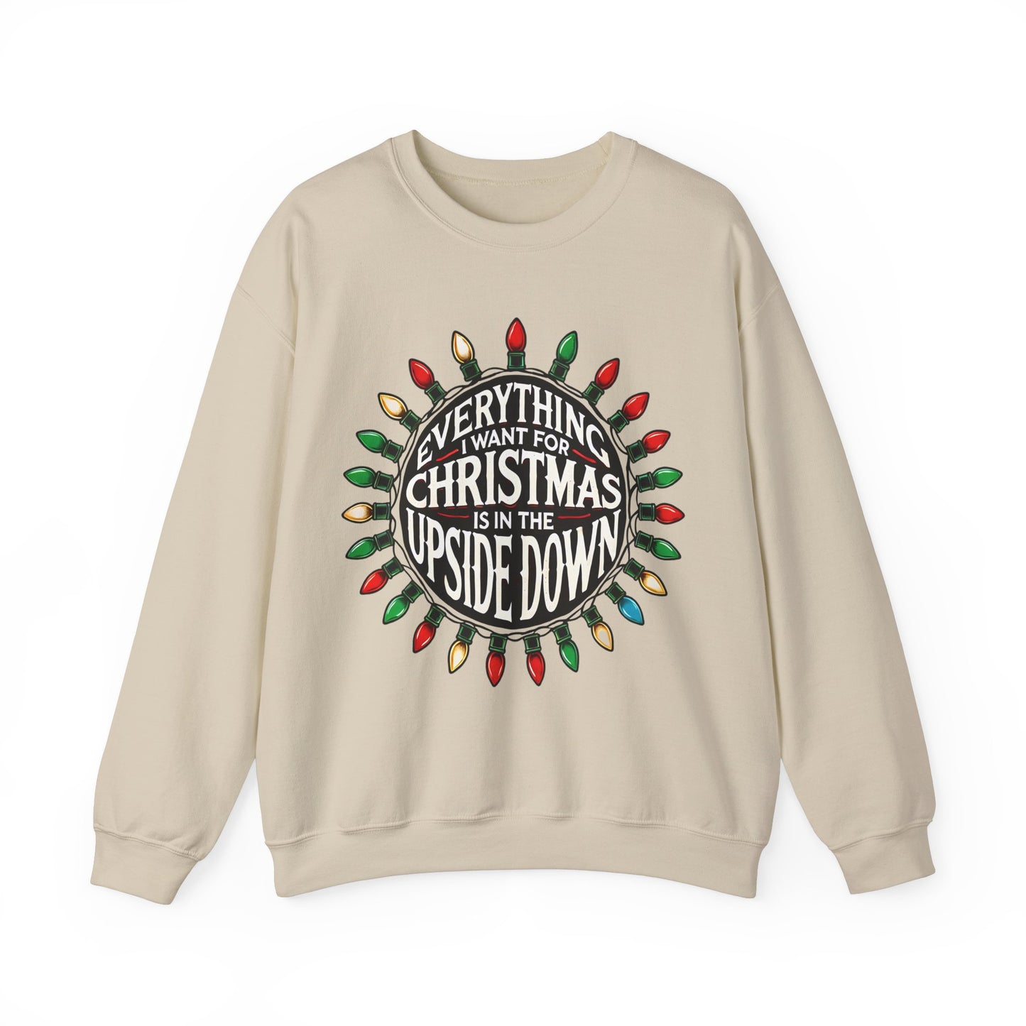 Everything I Want for Christmas Is In the Upside Down Holiday Crewneck Sweatshirt - Inspired by 80s Retro Vibes