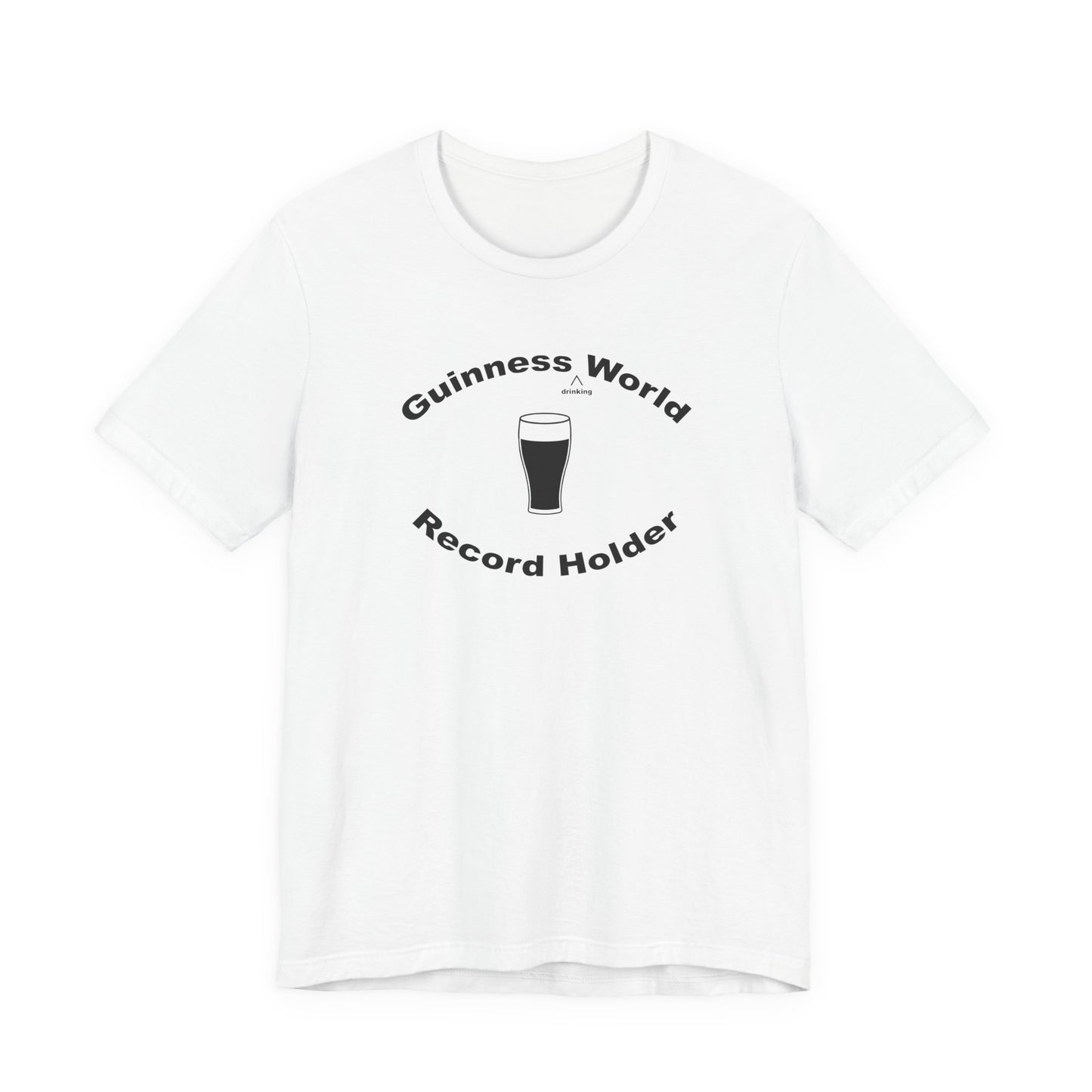 Guinness Drinking World Record HolderT-Shirt