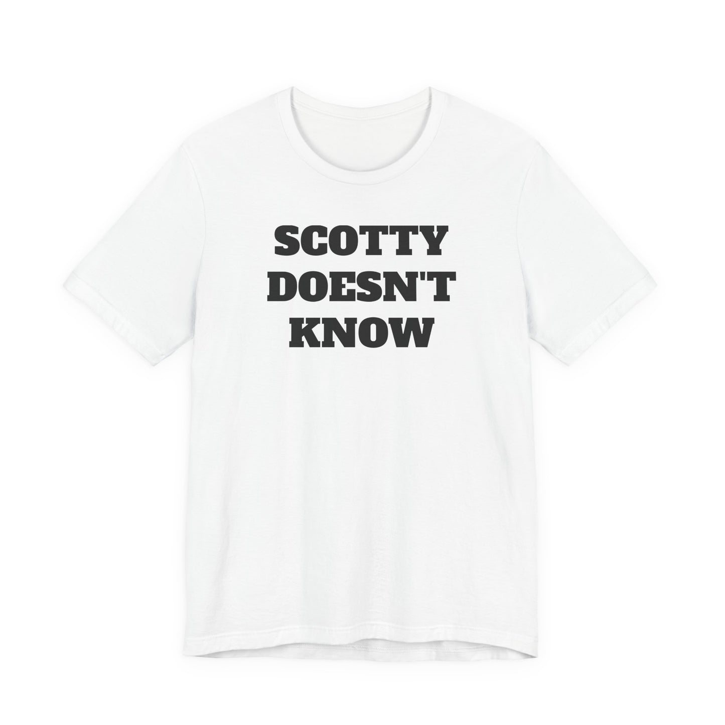 Scotty Doesn’t Know T-Shirt