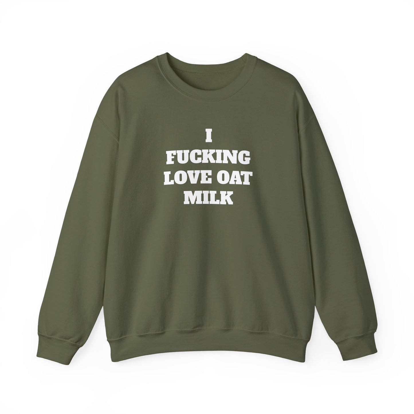 I Fucking Love Oat Milk Sweatshirt