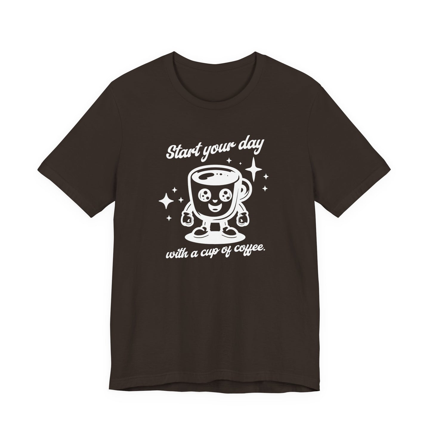 Start Your Day with a Cup of Coffee T-Shit