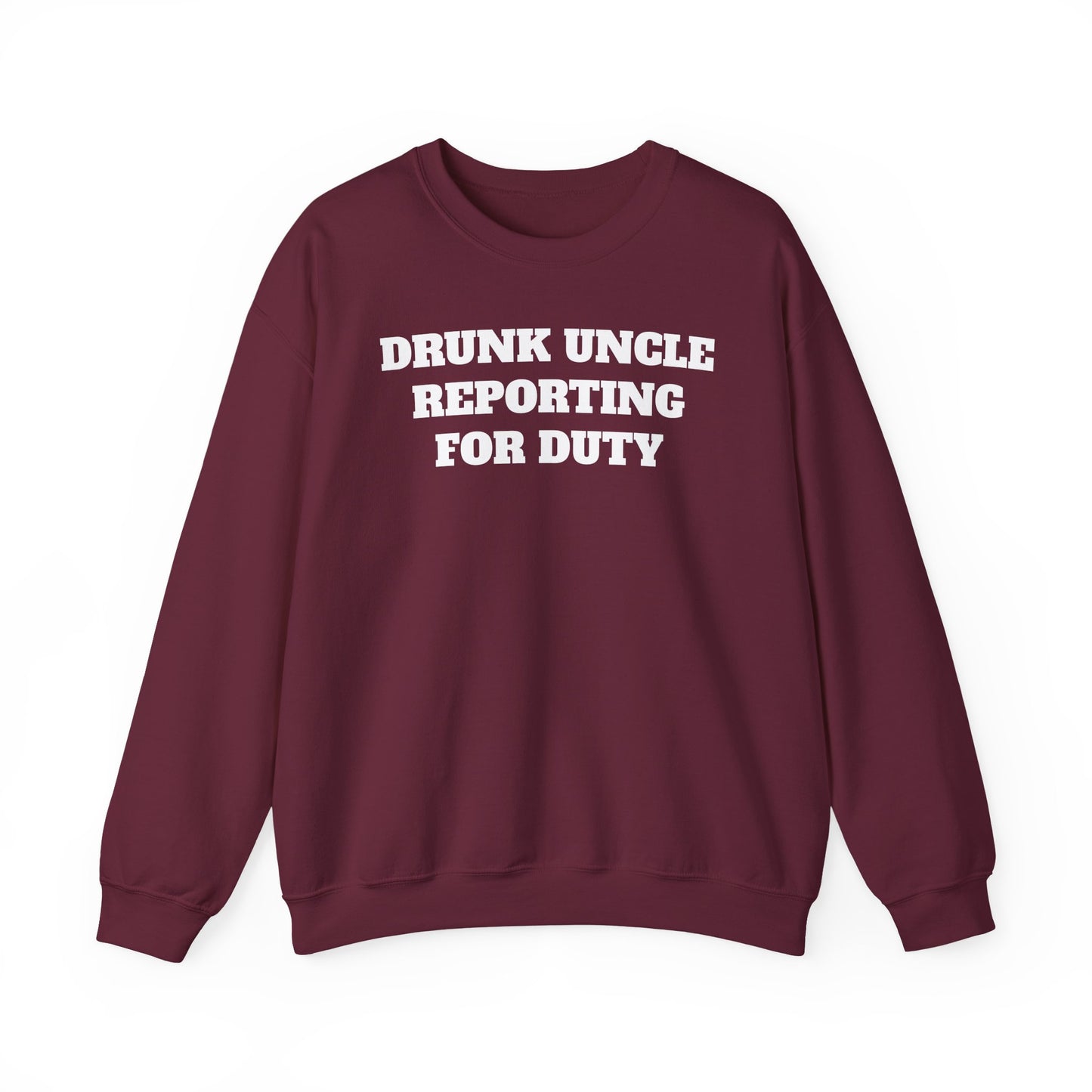 Drunk Uncle Reporting for Duty Sweatshirt