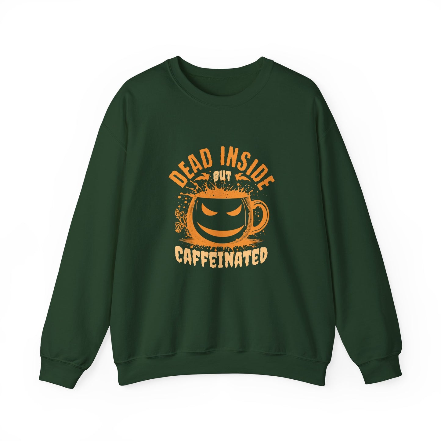 Dead Inside but Caffeinated Sweatshirt