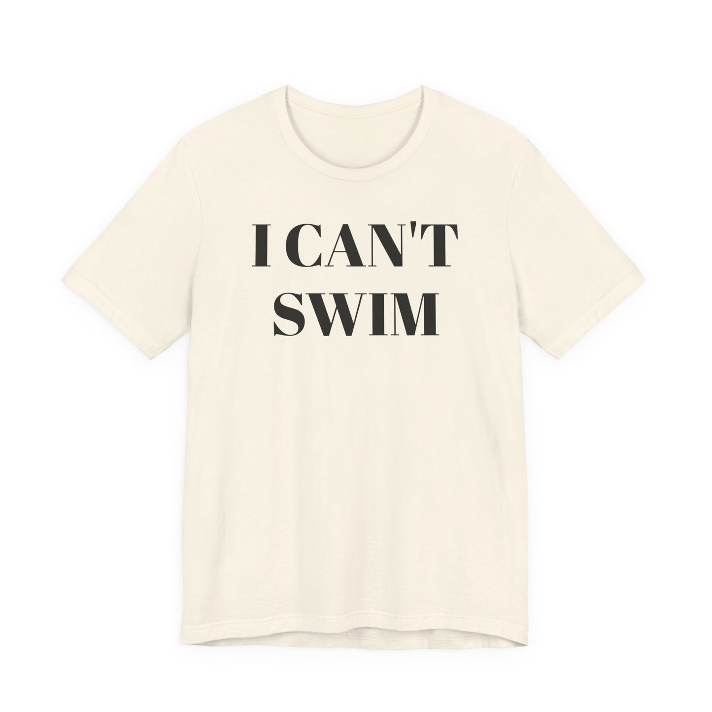 I Can’t Swim T-Shirt