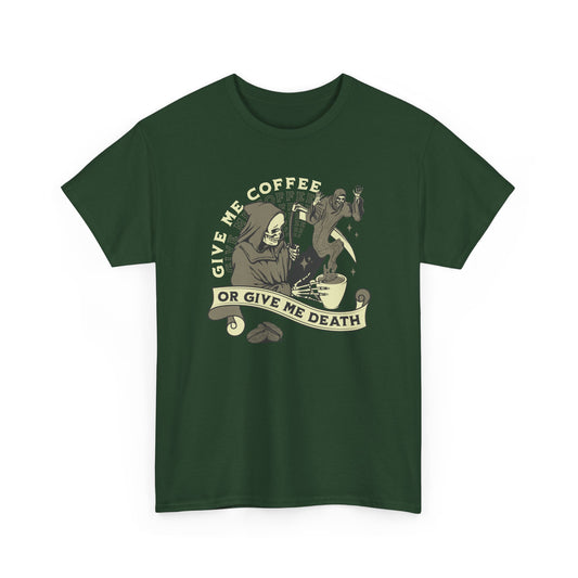 Give Me Coffee or Give Me Death T-Shirt