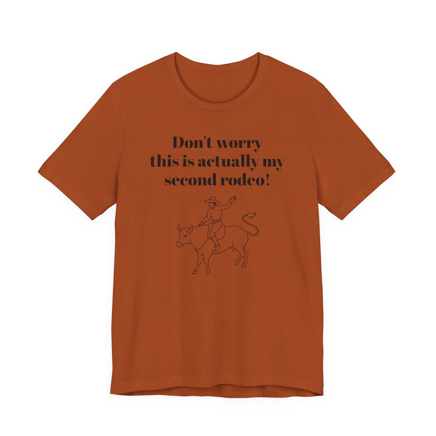 Don't Worry This is My Second Rodeo T-Shirt