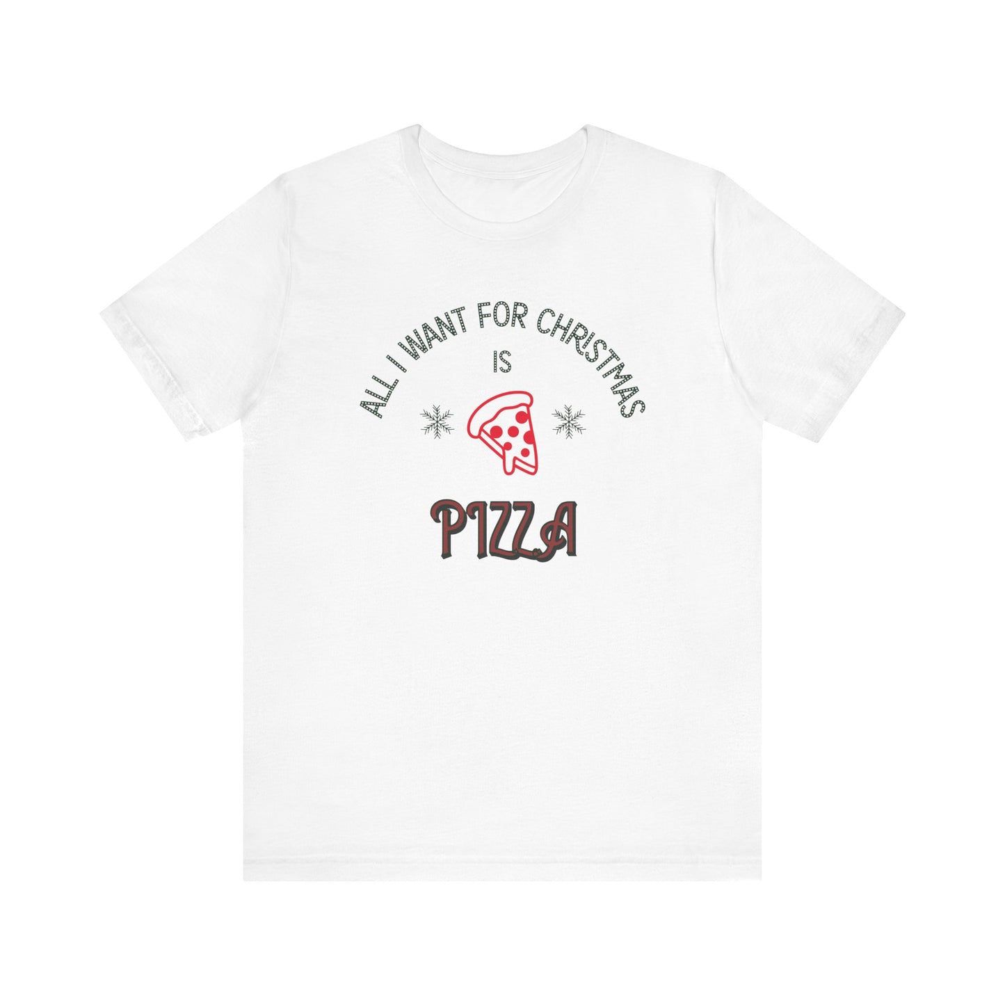 All I Want for Christmas Is Pizza Shirt – Funny Holiday Foodie Tee