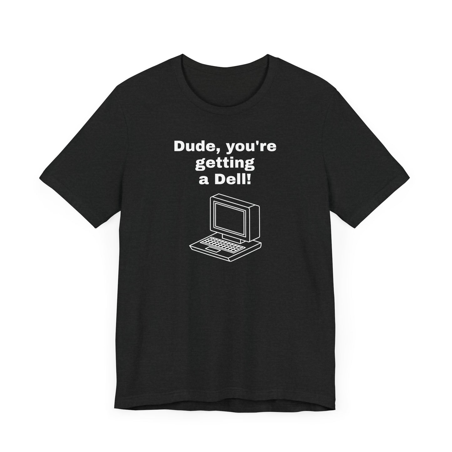 Dude, You’re Getting a Dell Short Sleeve Tee Shirt - A Slice of 90s Pop Culture