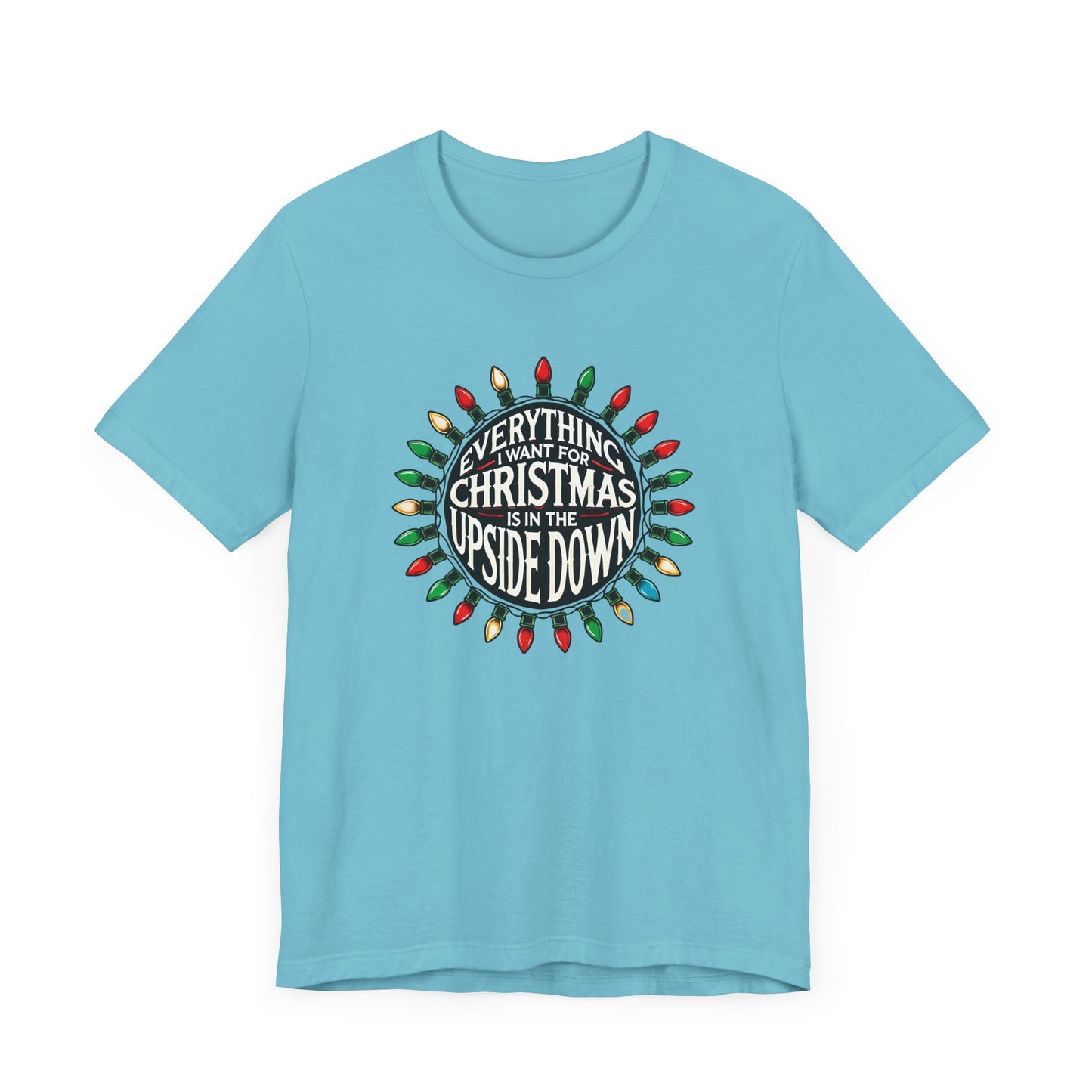 Everything I Want for Christmas is in the Upside Down Holiday Short Sleeve Tee - A Retro Stranger Things-Inspired Gift