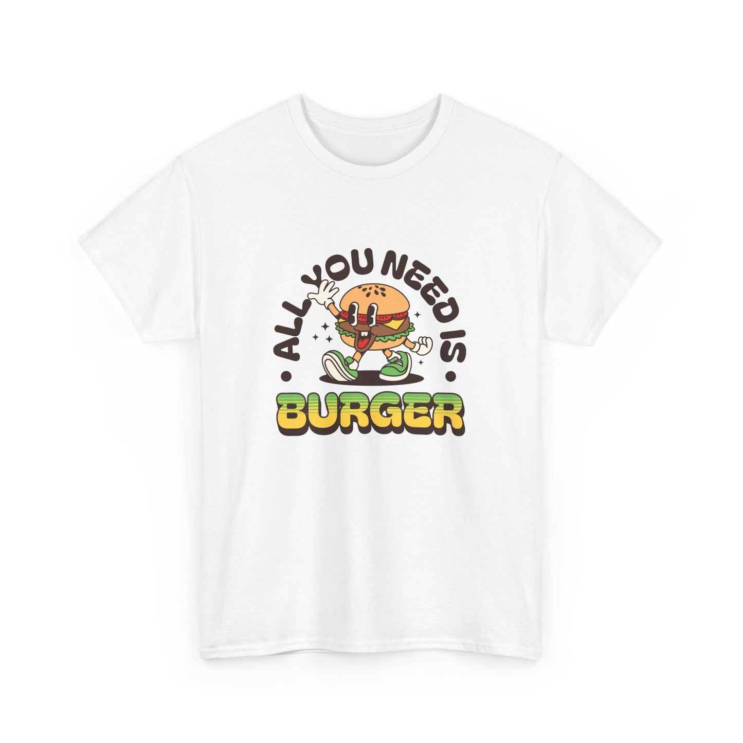 All You Need Is Burger Short Sleeve Tee Shirt - A Comfort Food Reminder
