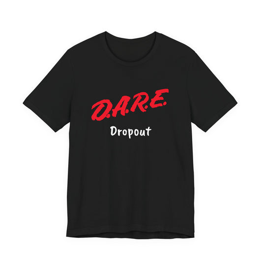 D.A.R.E. Dropout T-Shirt