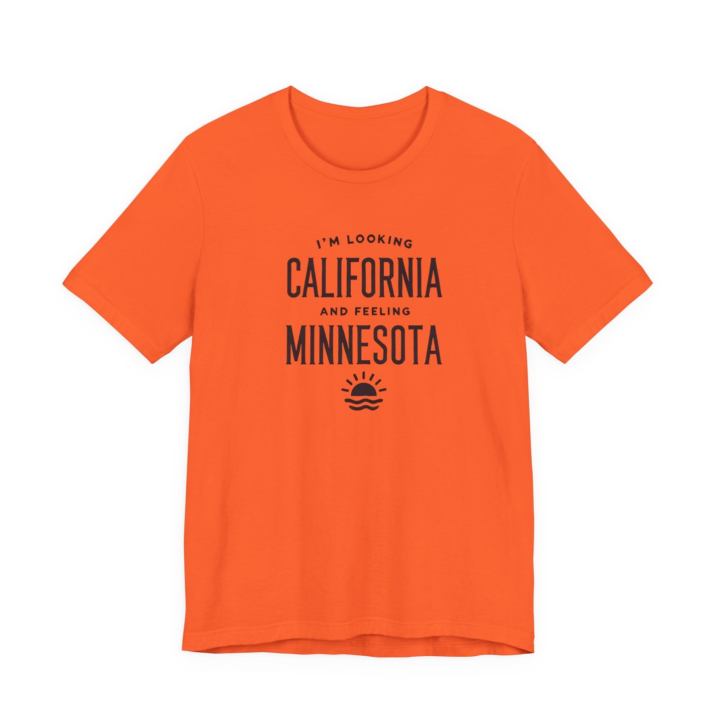 Looking California, Feeling Minnesota T-Shirt