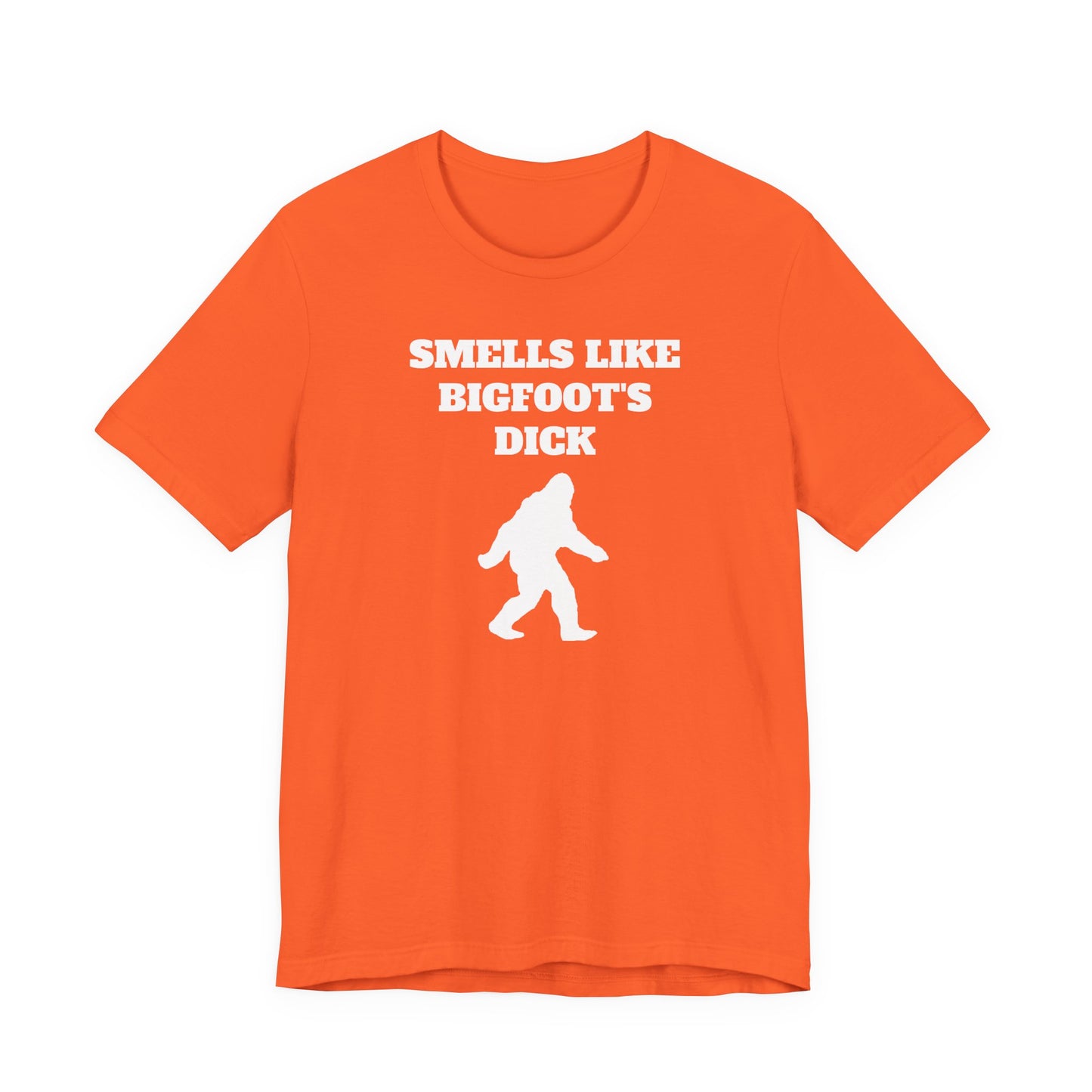 Smells Like Bigfoot’s Dick T-Shirt