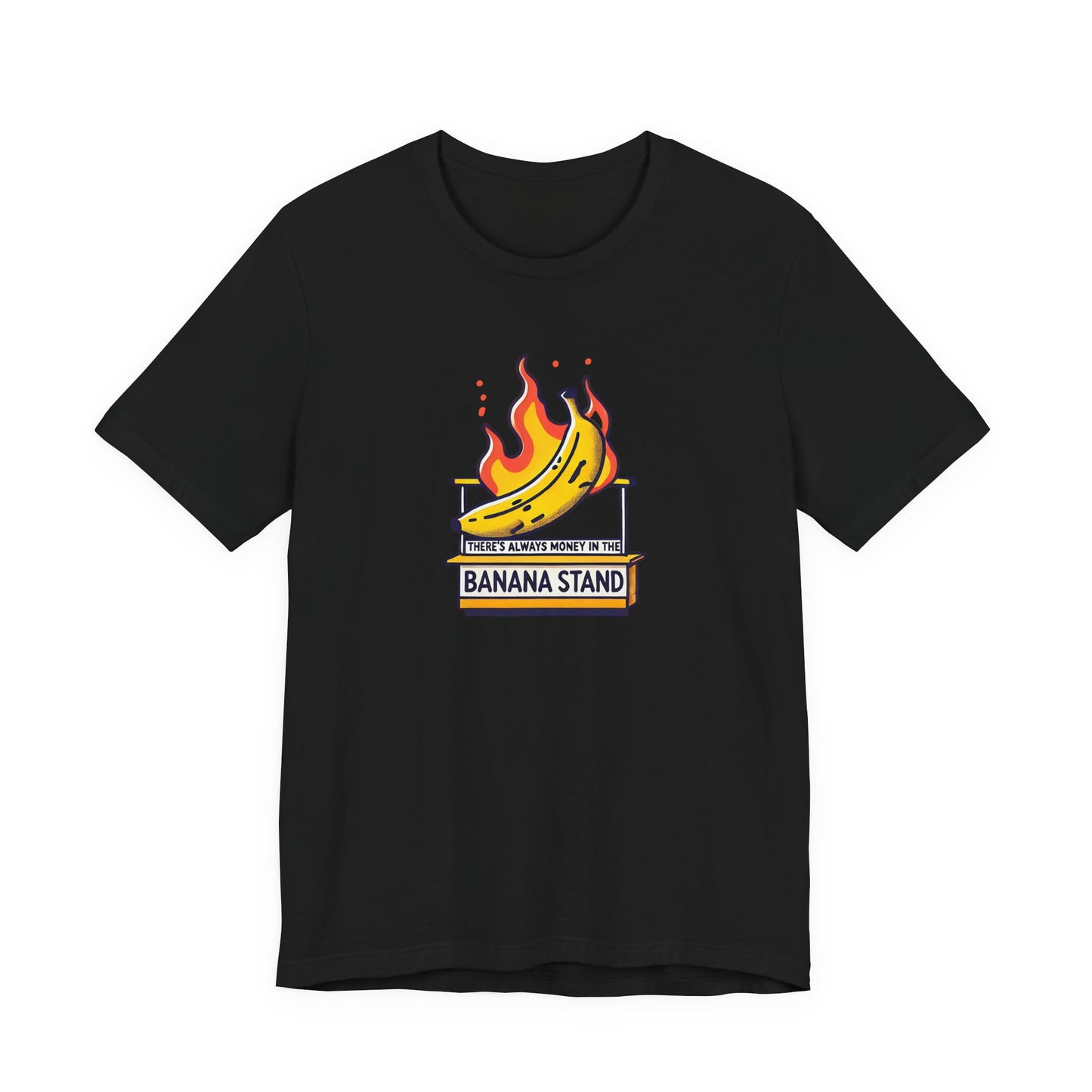 There’s Always Money in the Banana Stand T-Shirt