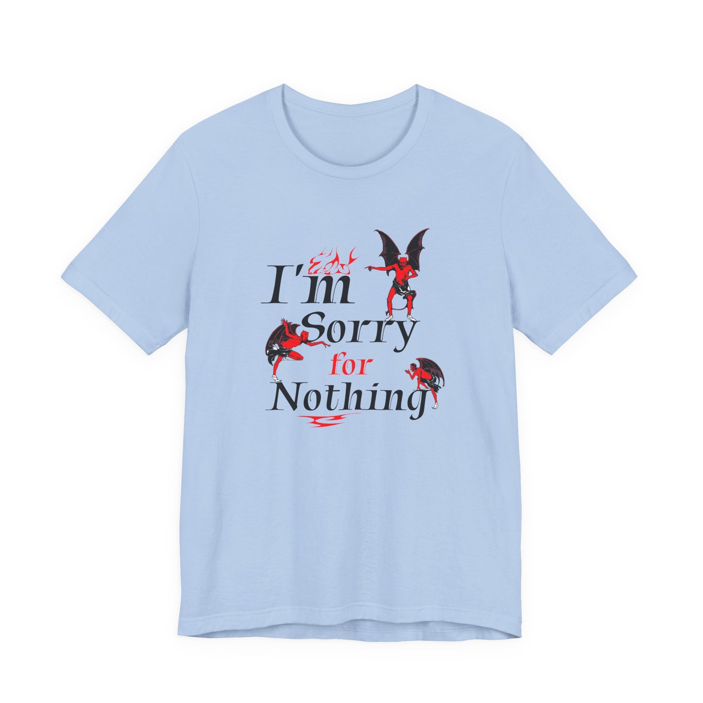 I’m Sorry for Nothing T-Shirt