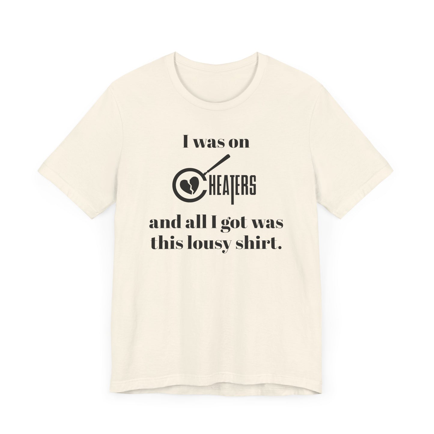I Was On Cheaters and All I Got Was This Lousy Shirt Short Sleeve Tee Shirt - A Hilarious Nod to Late-Night TV