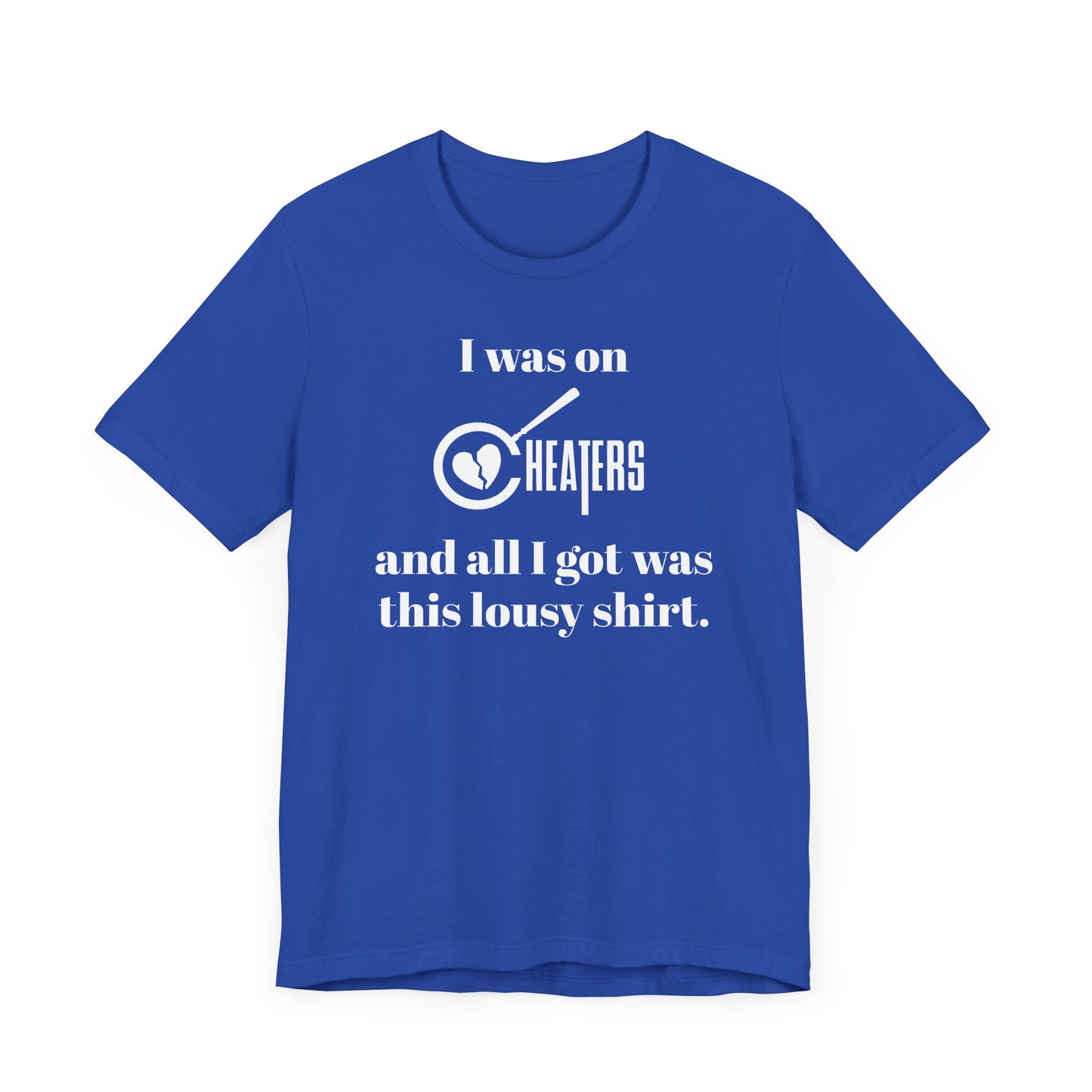 I Was On Cheaters and All I Got Was This Lousy Shirt Short Sleeve Tee Shirt - A Hilarious Nod to Late-Night TV