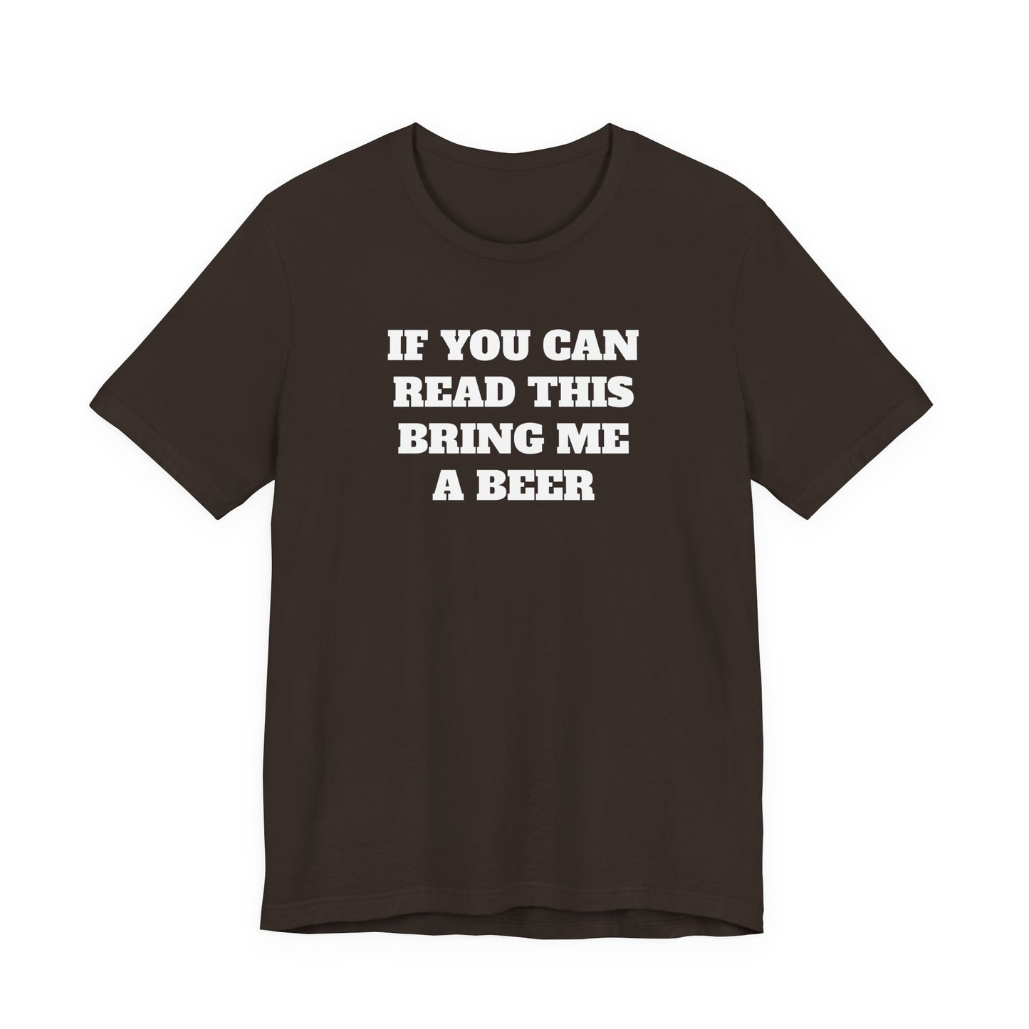 If You Can Read This Bring Me A Beer T-Shirt