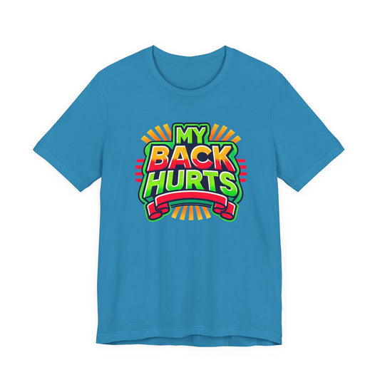 My Back Hurts T-Shirt