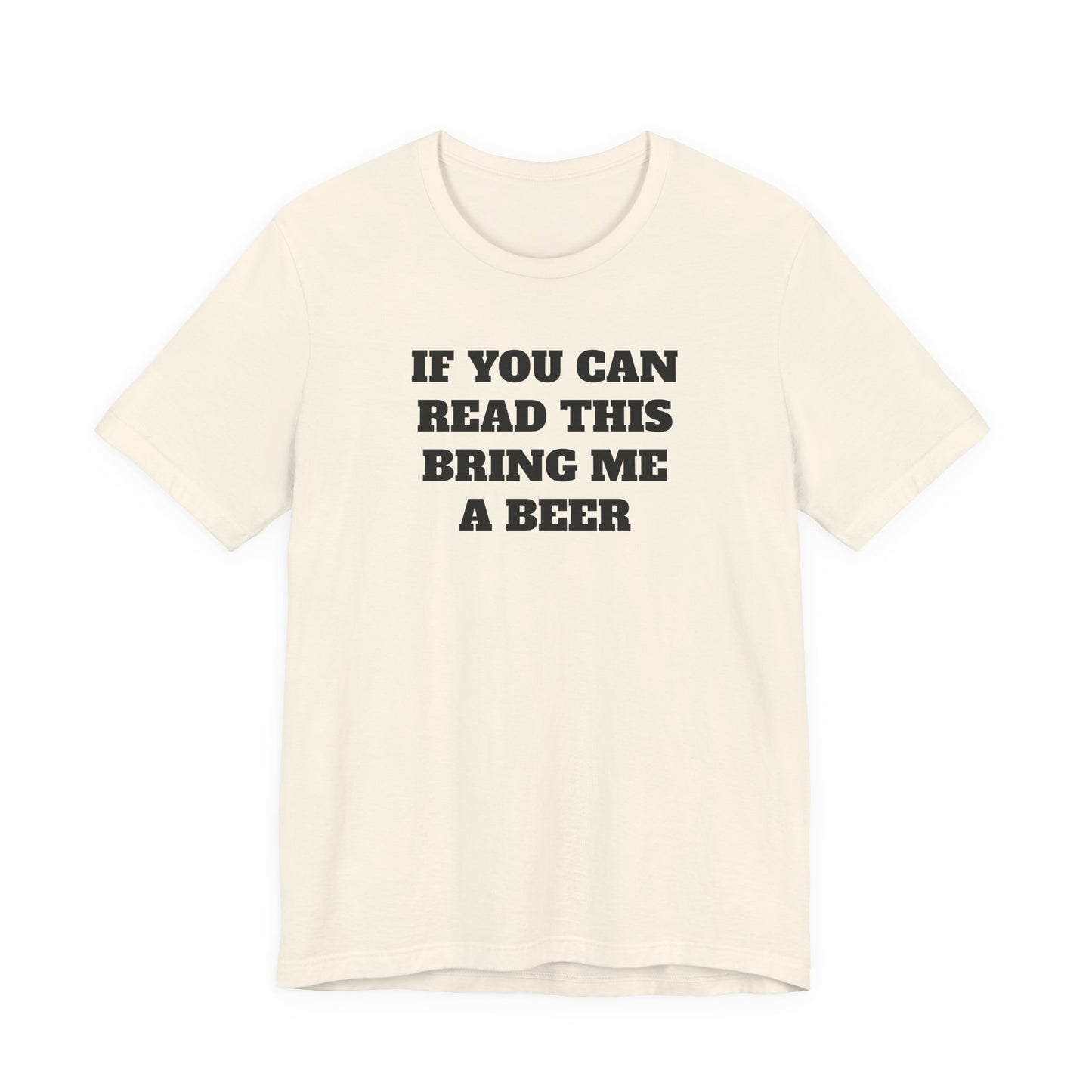 If You Can Read This Bring Me A Beer T-Shirt