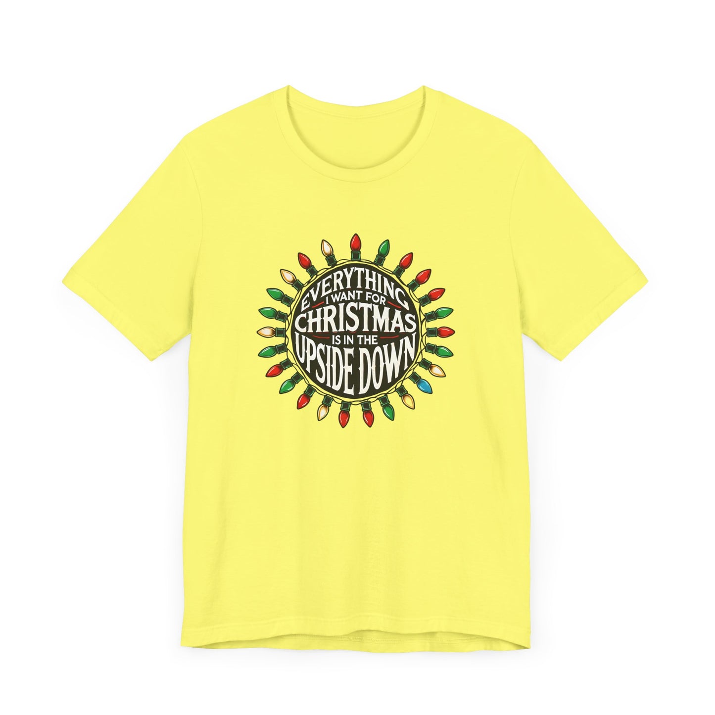 Everything I Want for Christmas is in the Upside Down Holiday Short Sleeve Tee - A Retro Stranger Things-Inspired Gift