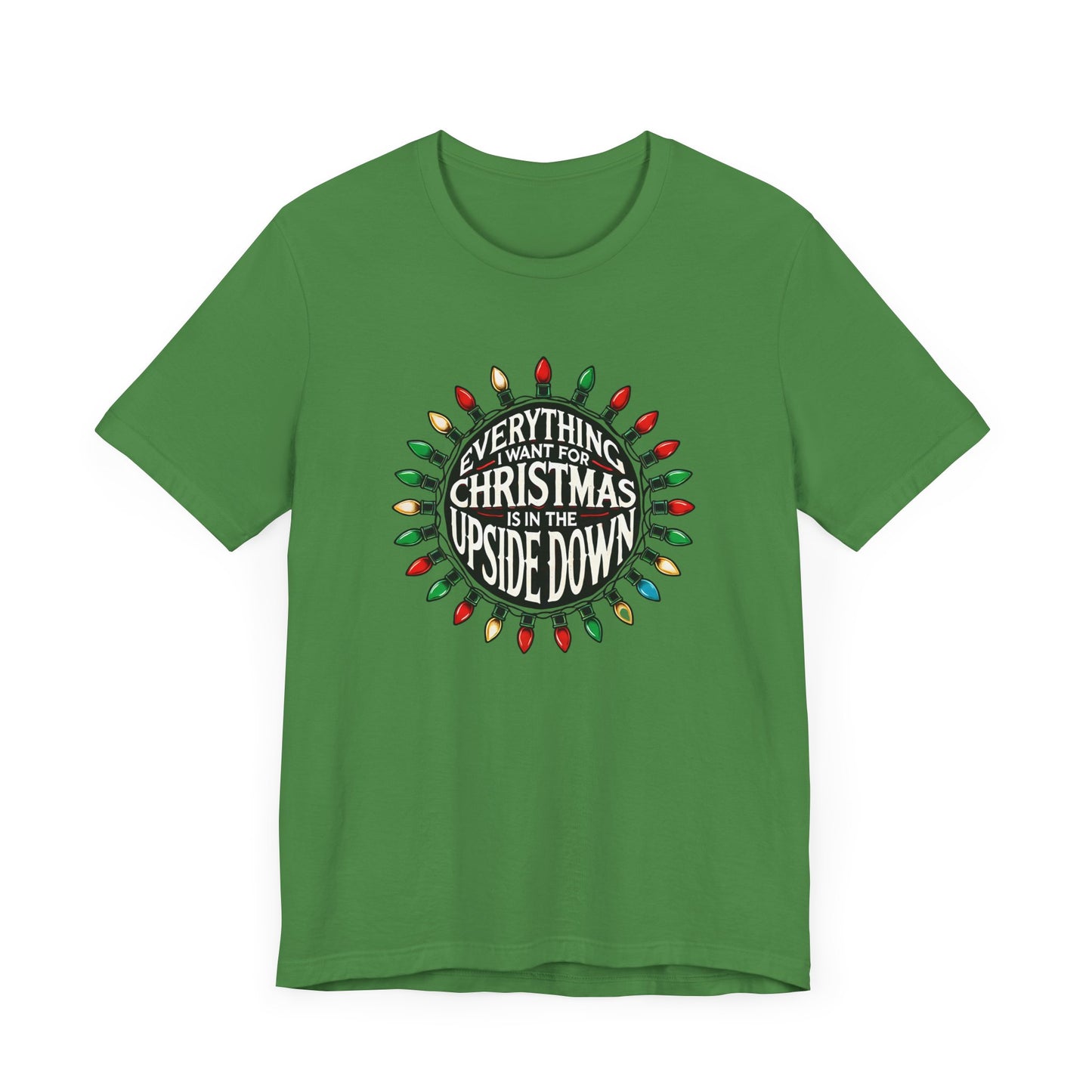 Everything I Want for Christmas is in the Upside Down Holiday Short Sleeve Tee - A Retro Stranger Things-Inspired Gift