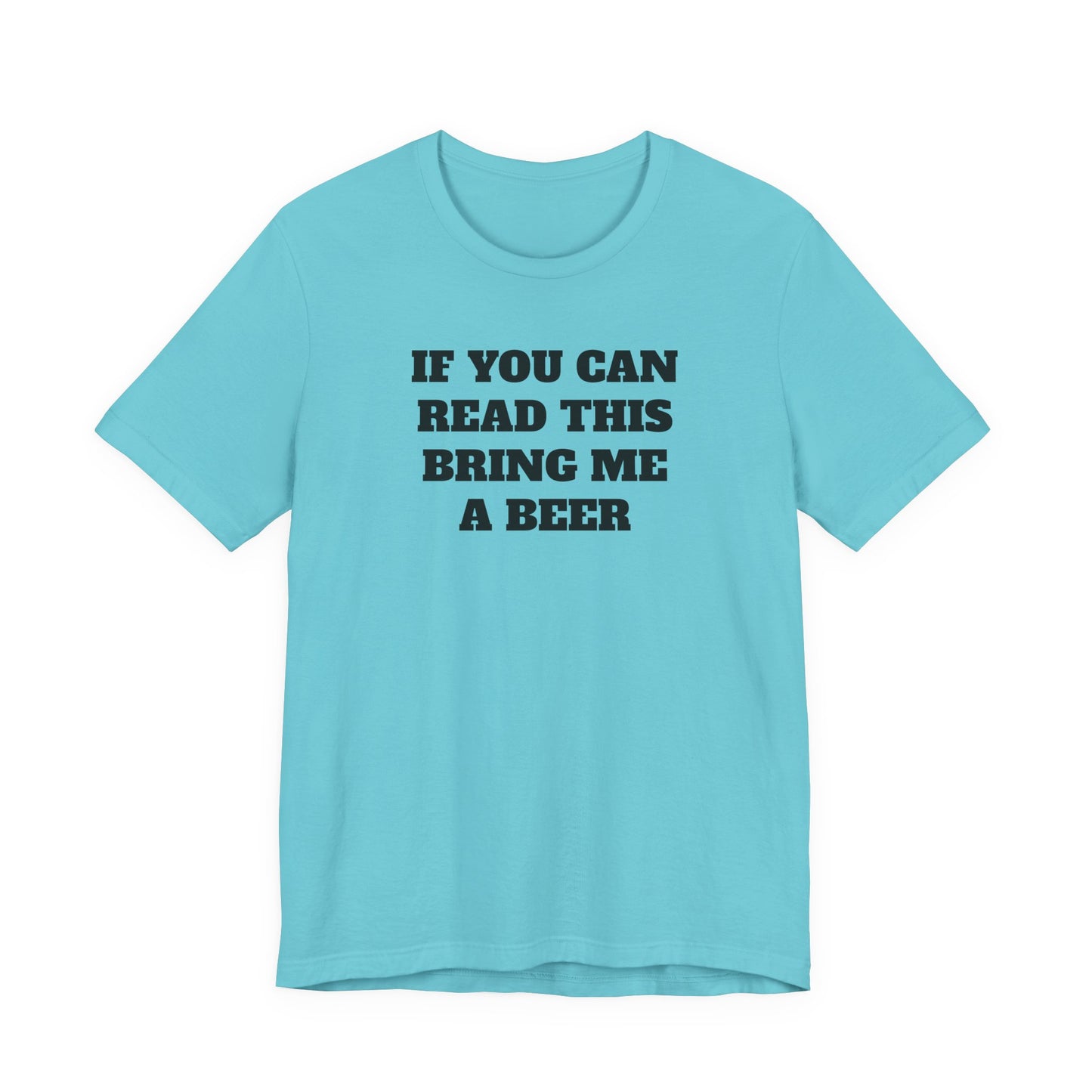If You Can Read This Bring Me A Beer T-Shirt