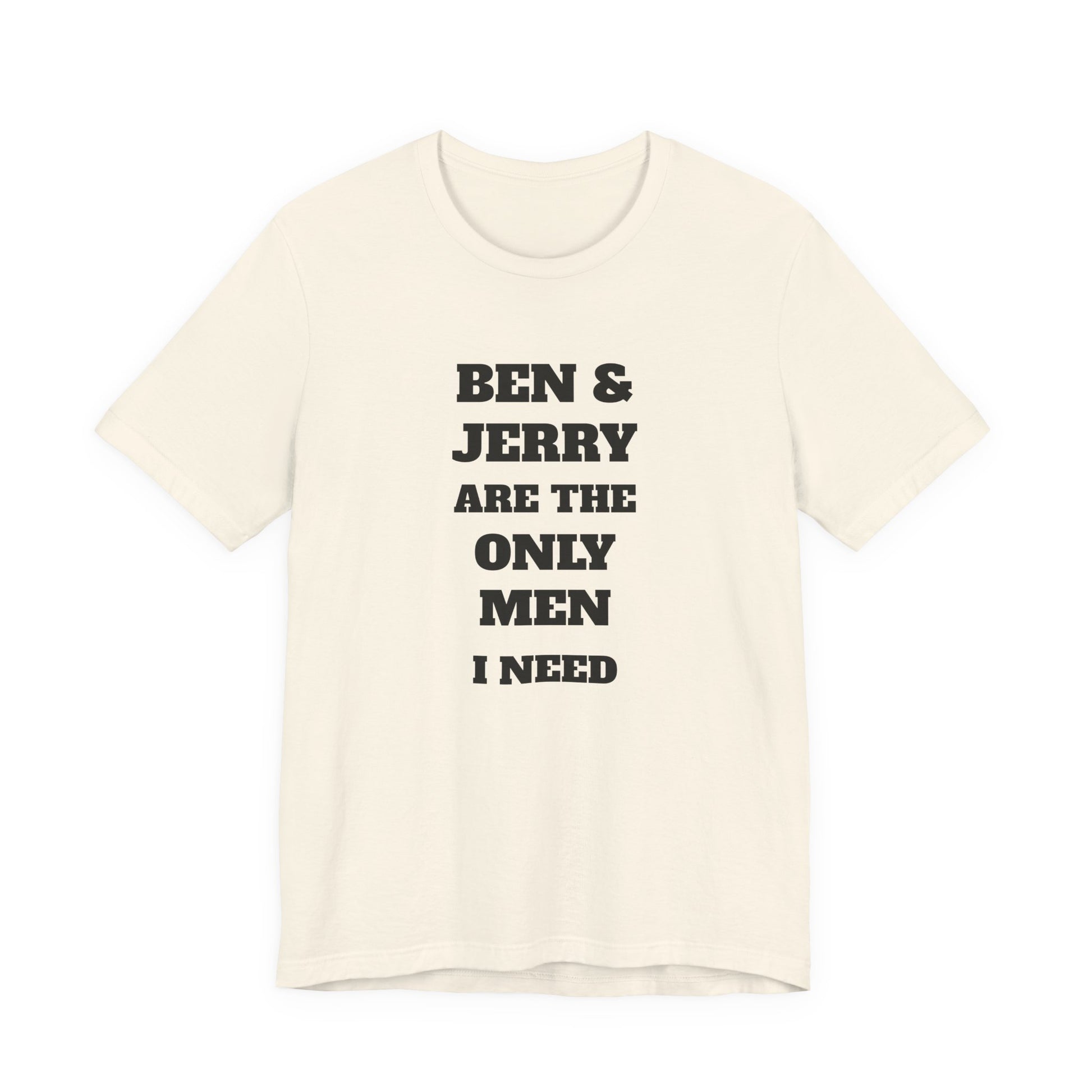 Ben and Jerry Are the Only Men I Need T-Shirt - TV Show Nostalgia, Retro Gift - view 4