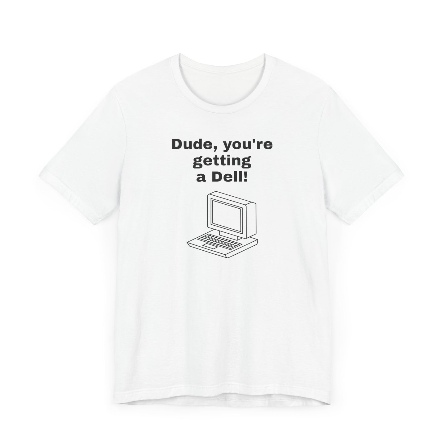 Dude, You’re Getting a Dell Short Sleeve Tee Shirt - A Slice of 90s Pop Culture