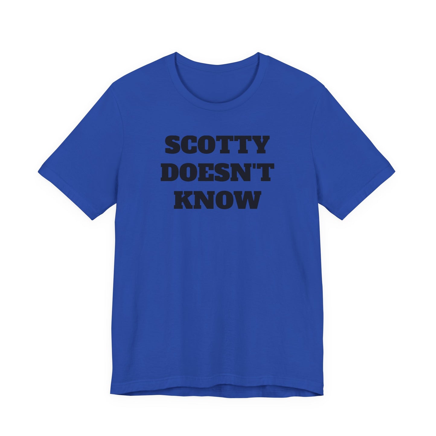 Scotty Doesn’t Know T-Shirt