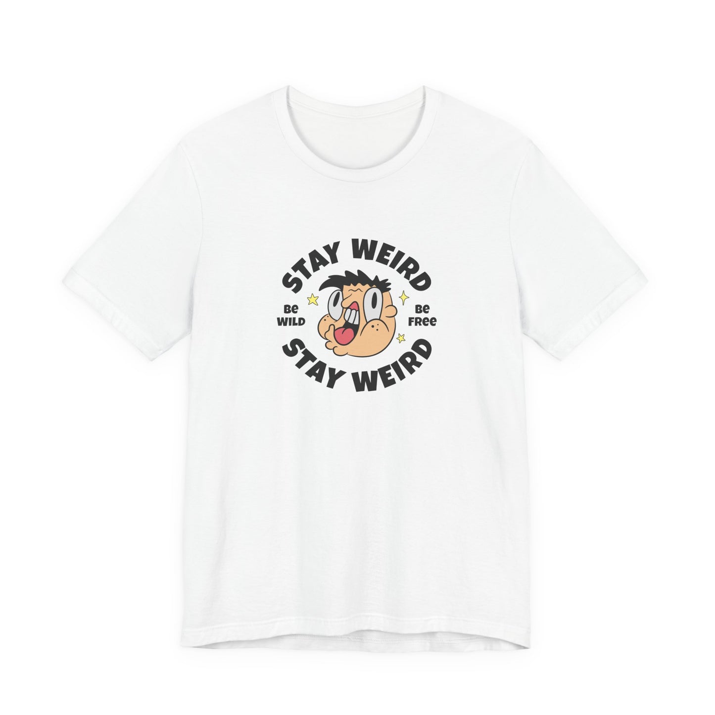 Stay Weird T-Shirt