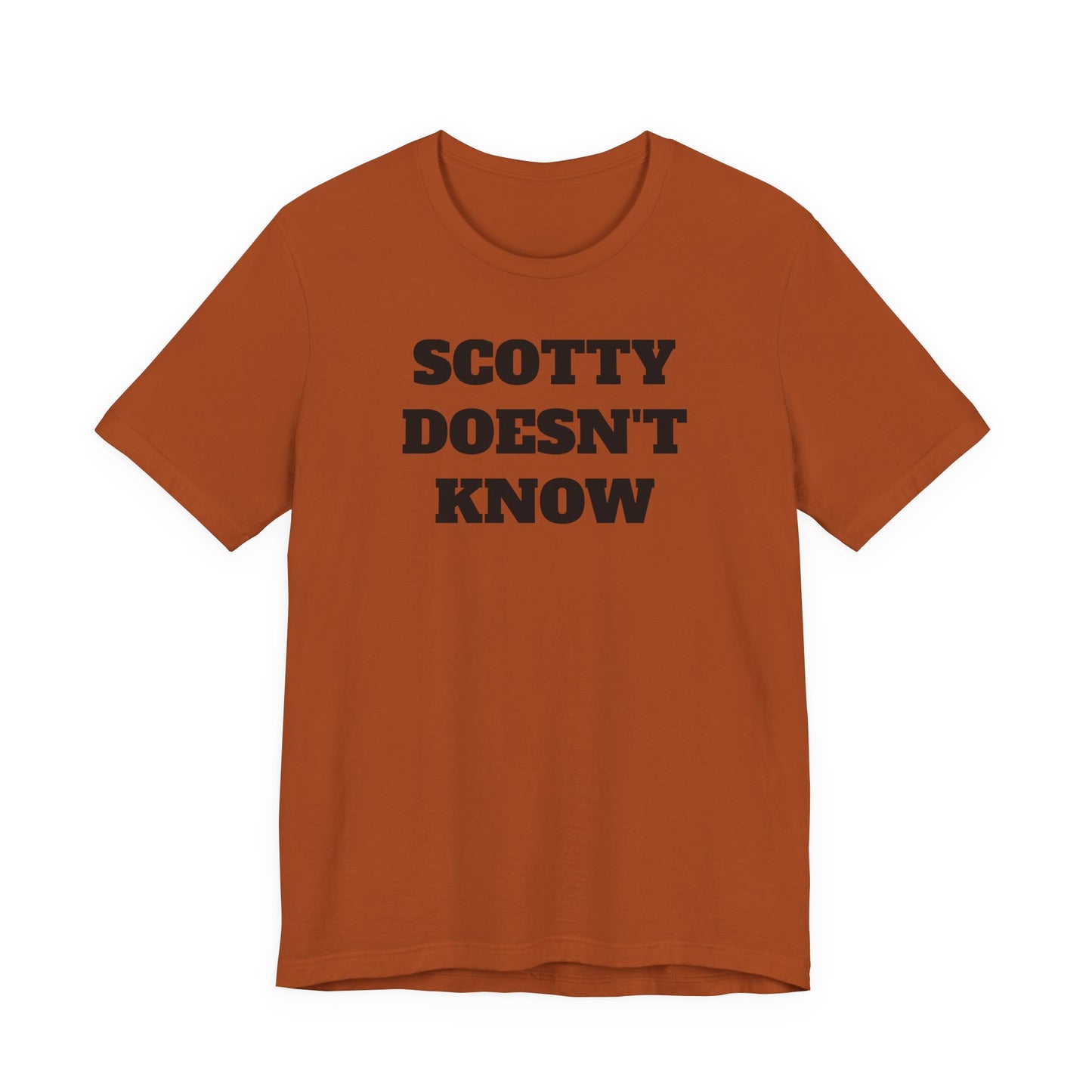 Scotty Doesn’t Know T-Shirt