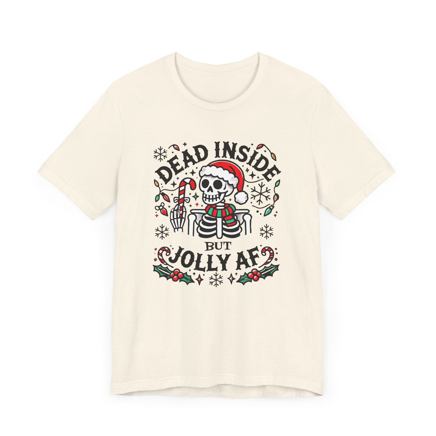 Dead Inside But Jolly AF Funny Christmas T-Shirt – Dark Humor Holiday Tee