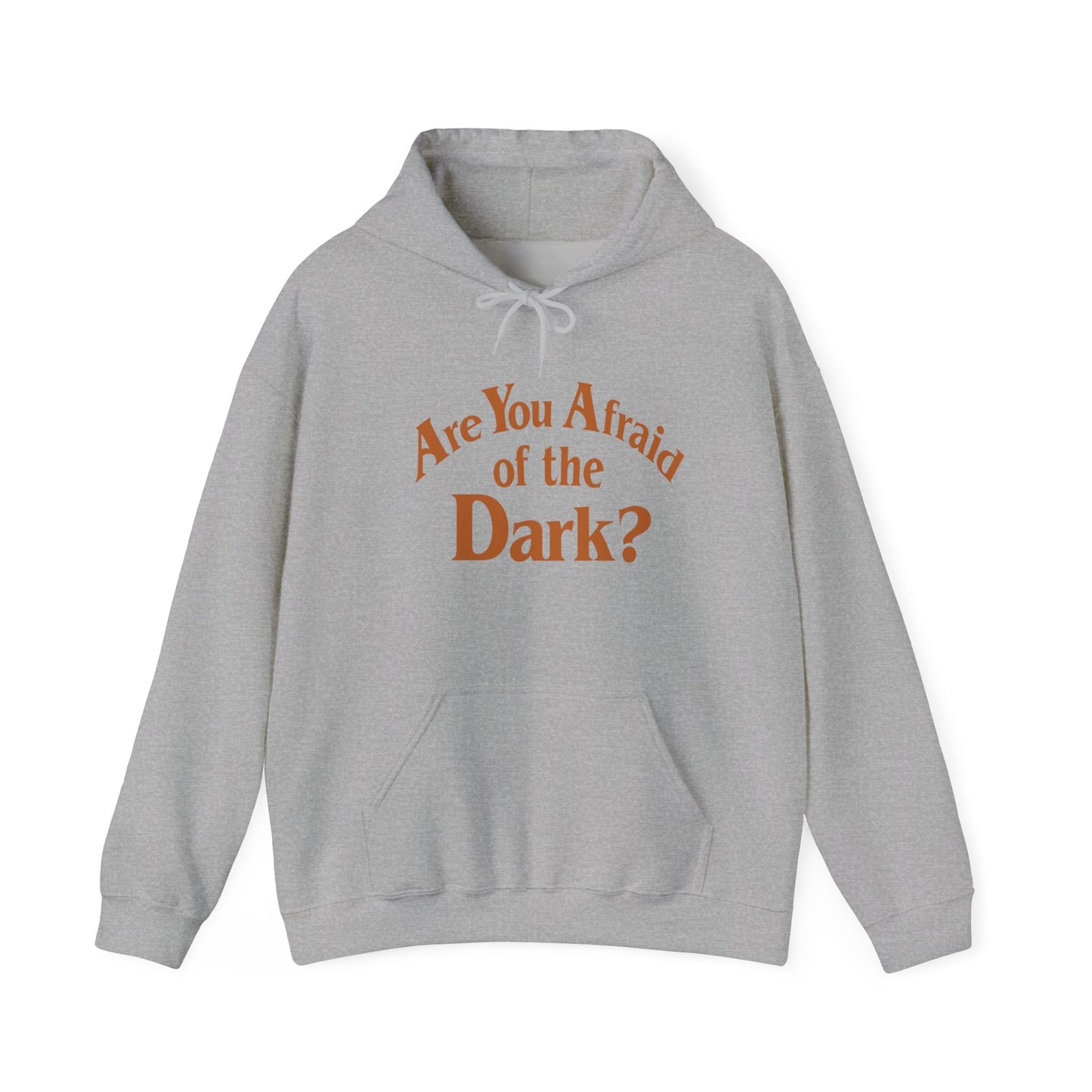Are You Afraid Hoodie Sweatshirt