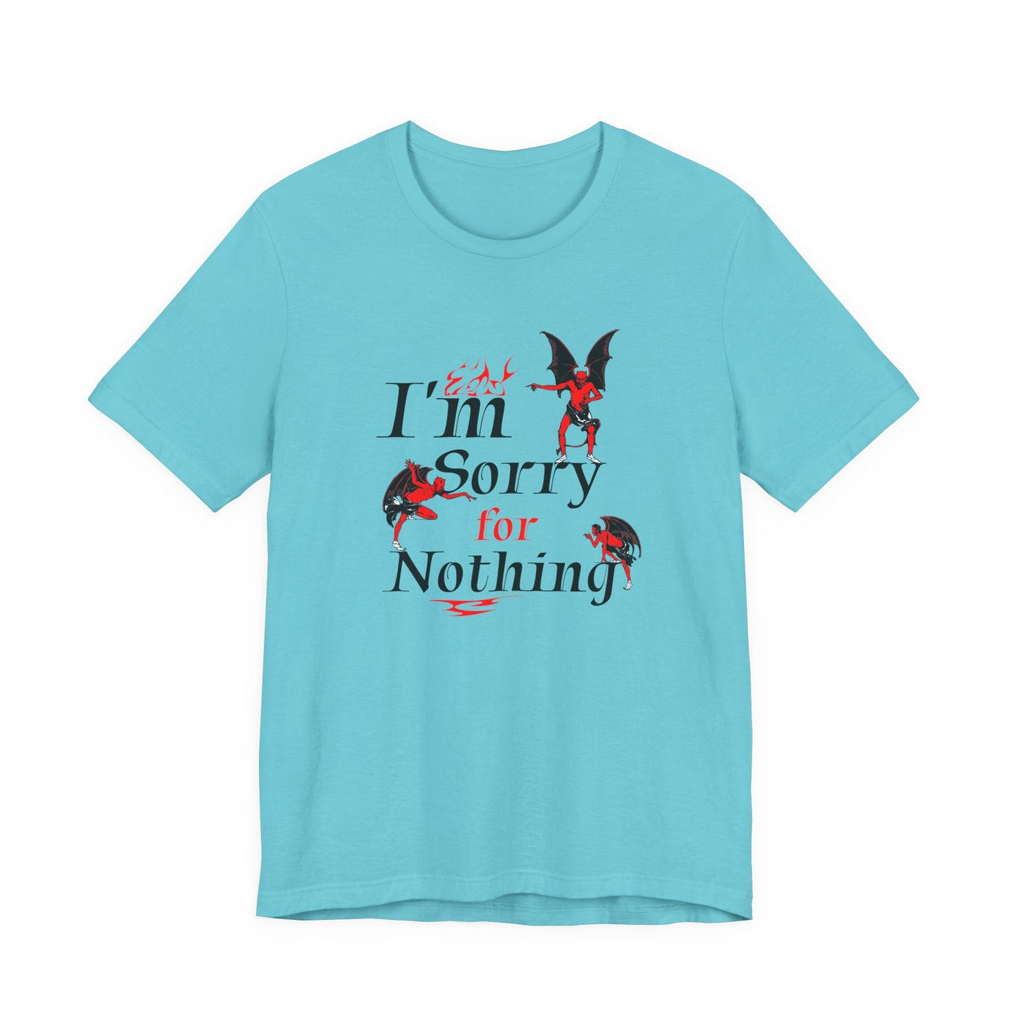 I’m Sorry for Nothing T-Shirt
