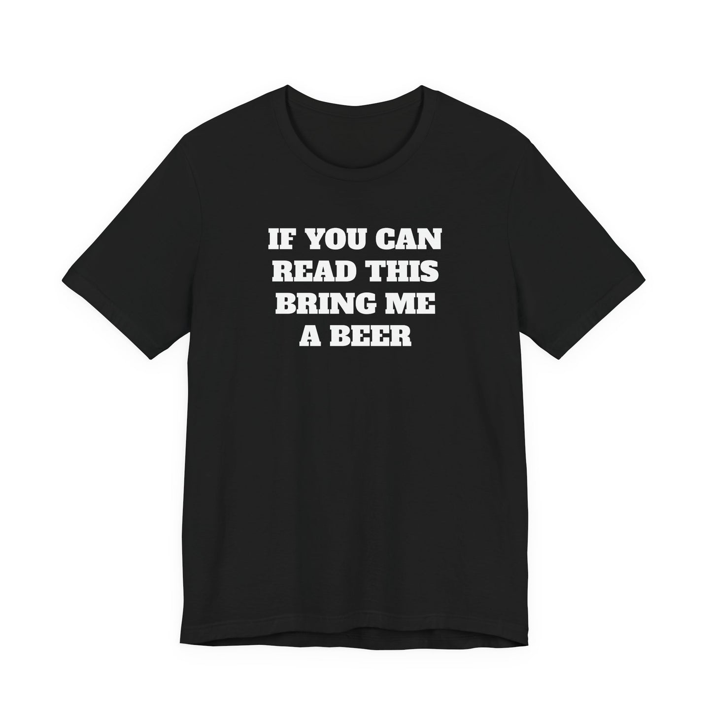 If You Can Read This Bring Me A Beer T-Shirt