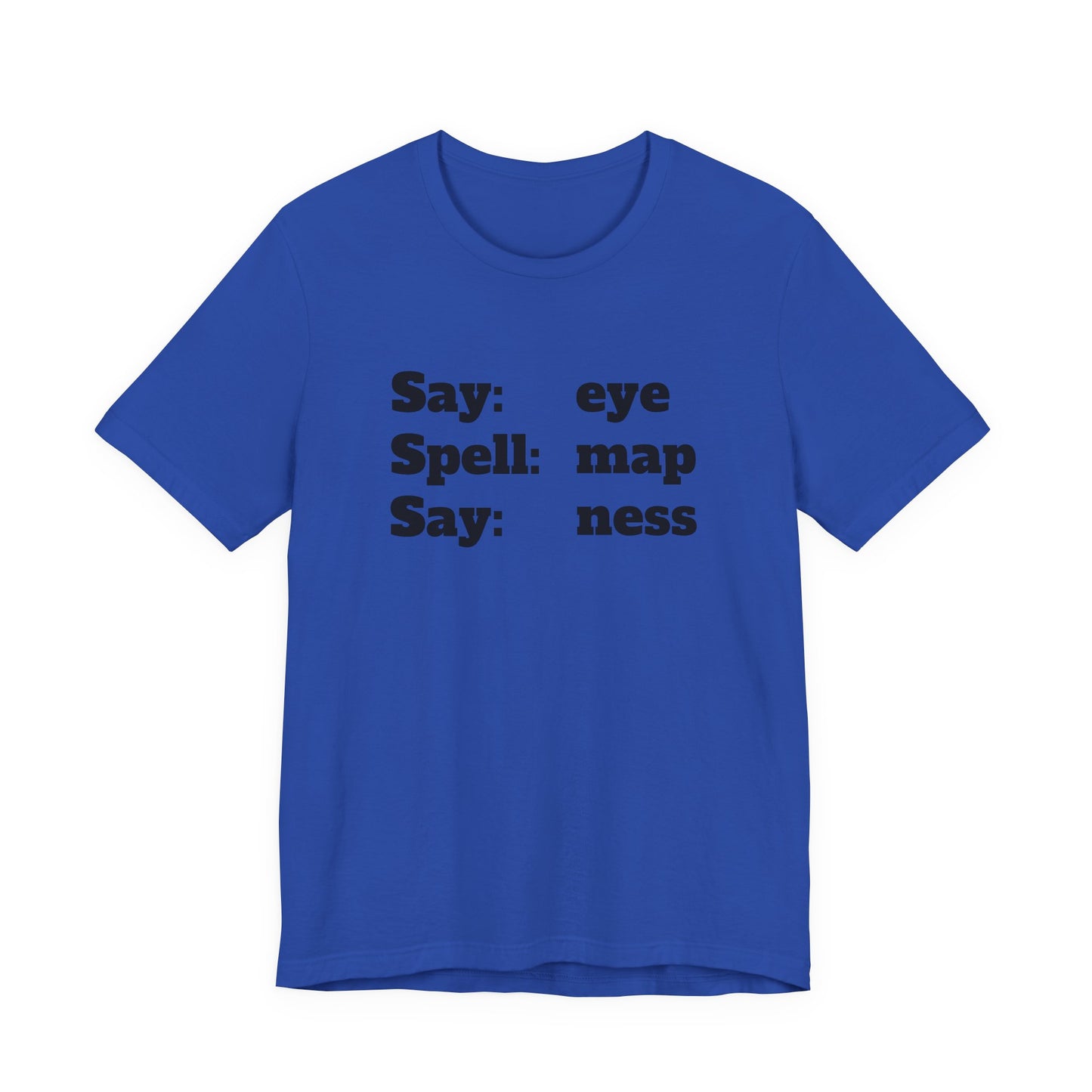 Say Eye Spell Map Say Ness T-Shirt