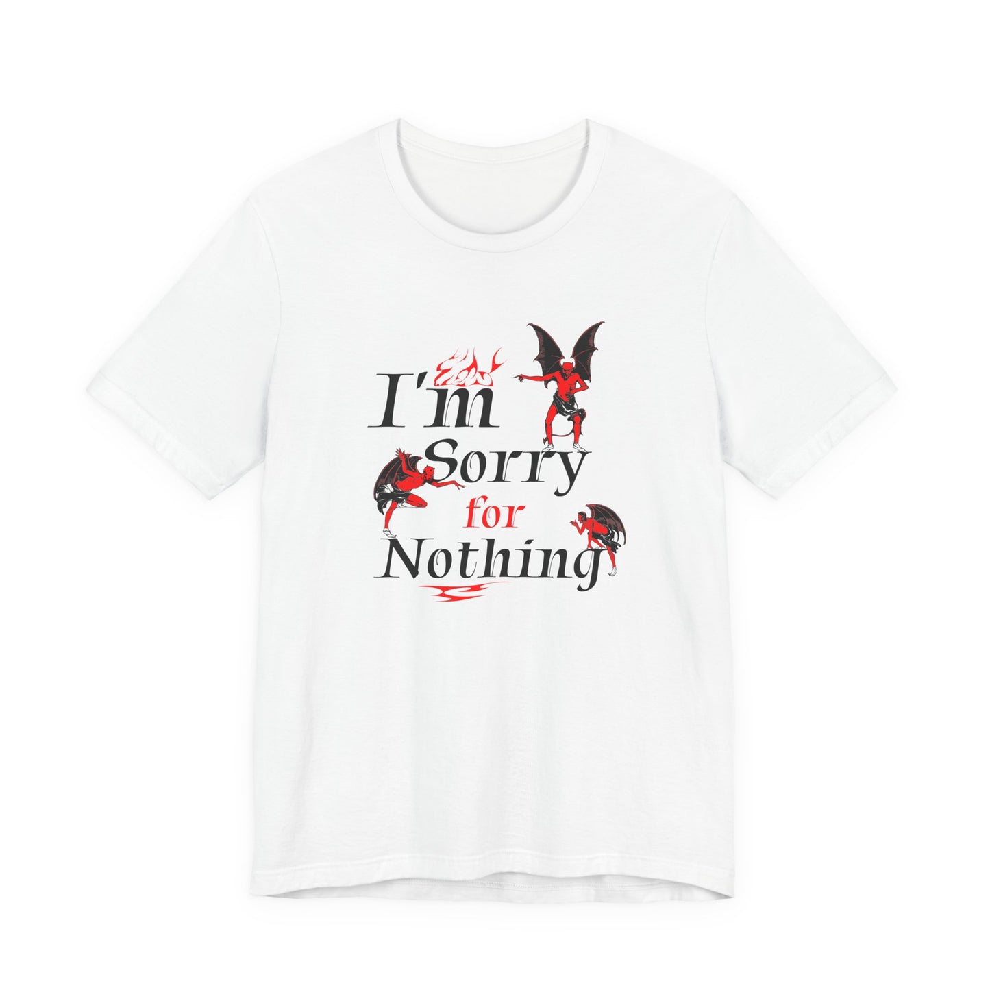 I’m Sorry for Nothing T-Shirt