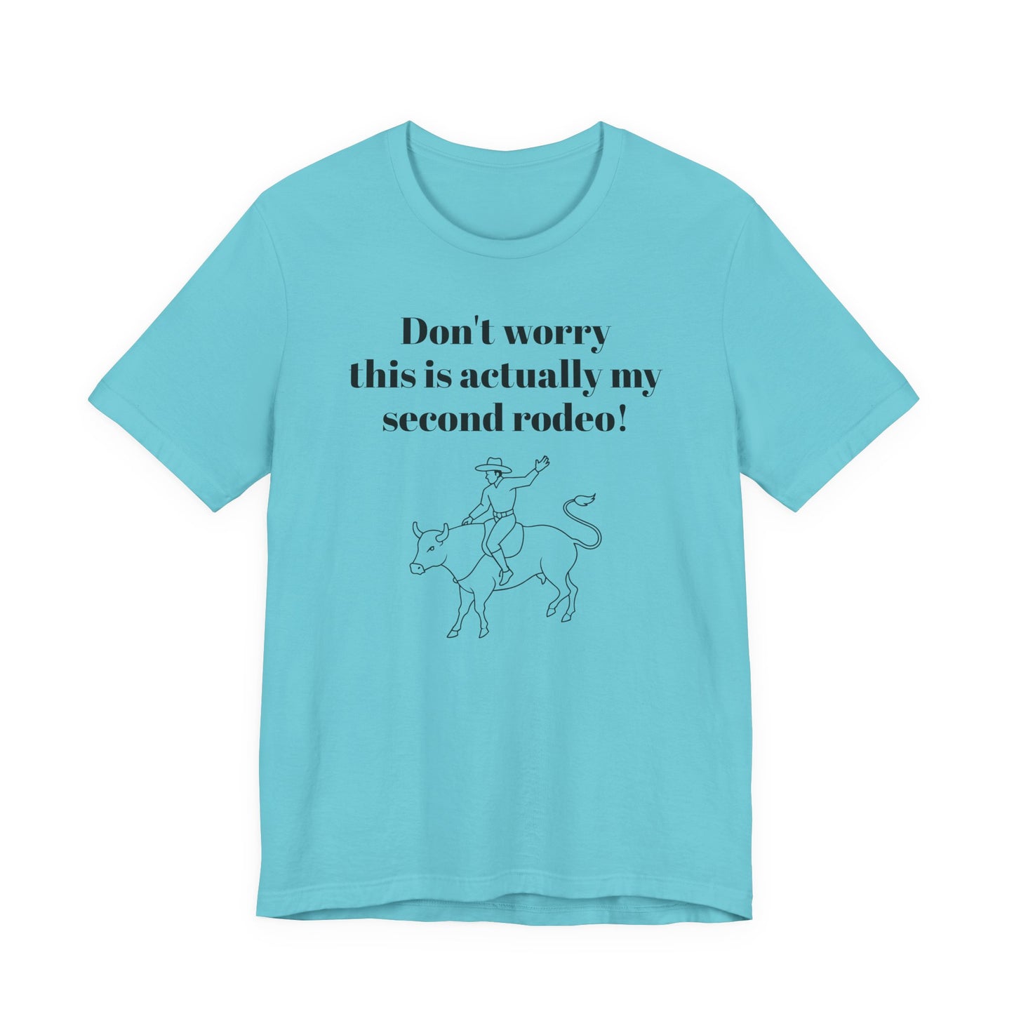 Don't Worry This is My Second Rodeo T-Shirt