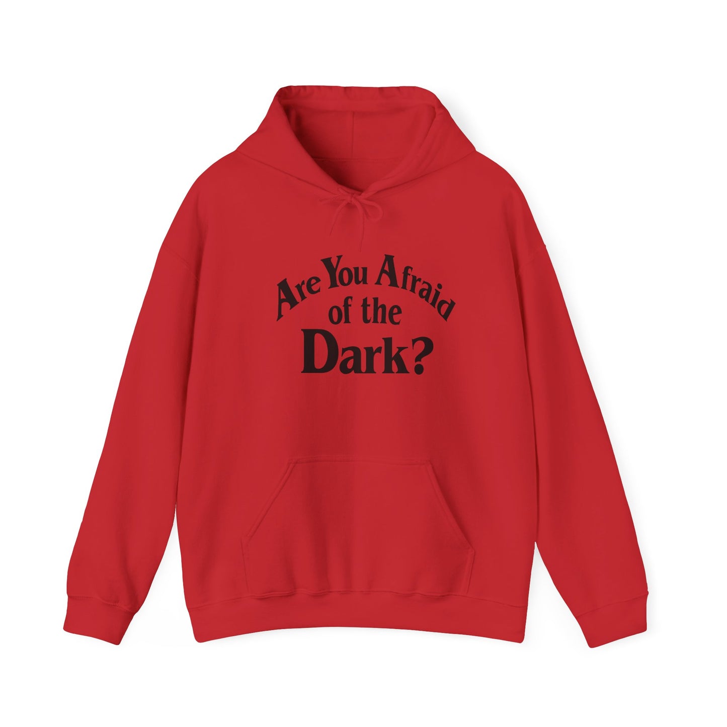 Are You Afraid Hoodie Sweatshirt