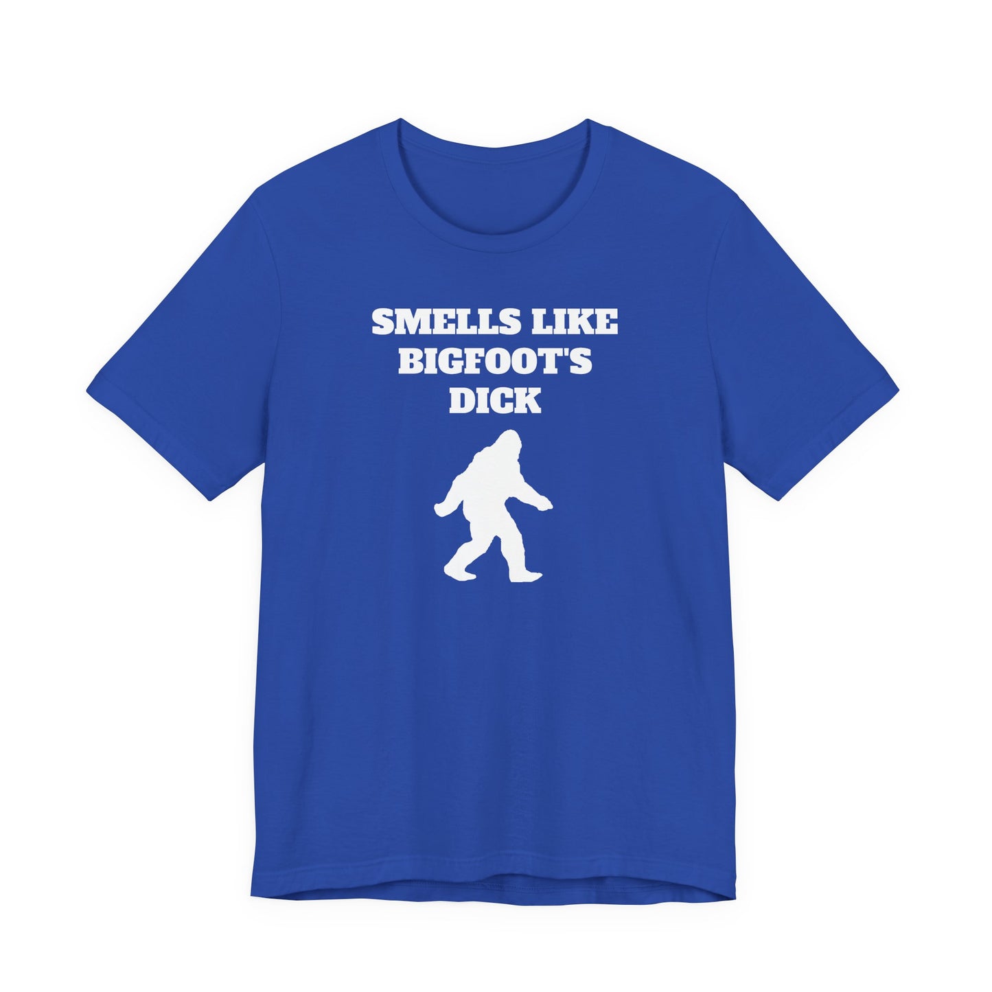 Smells Like Bigfoot’s Dick T-Shirt