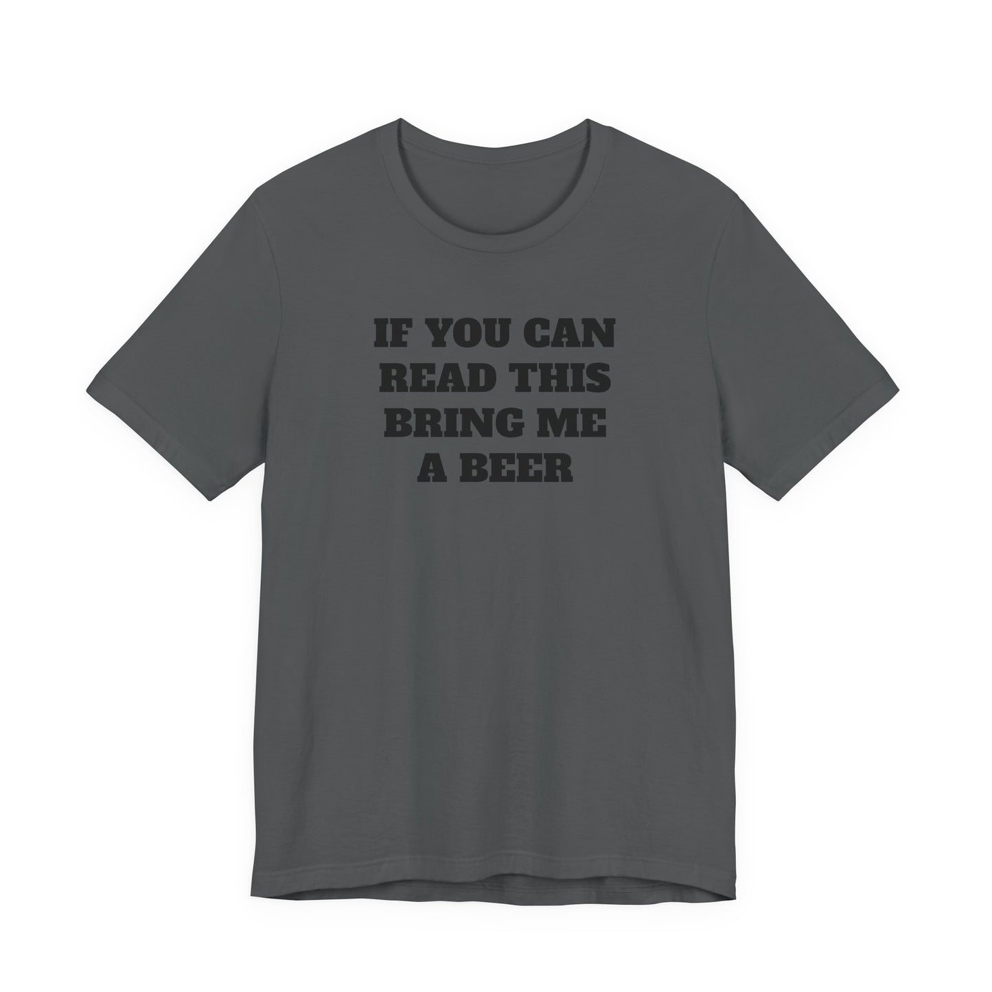 If You Can Read This Bring Me A Beer T-Shirt